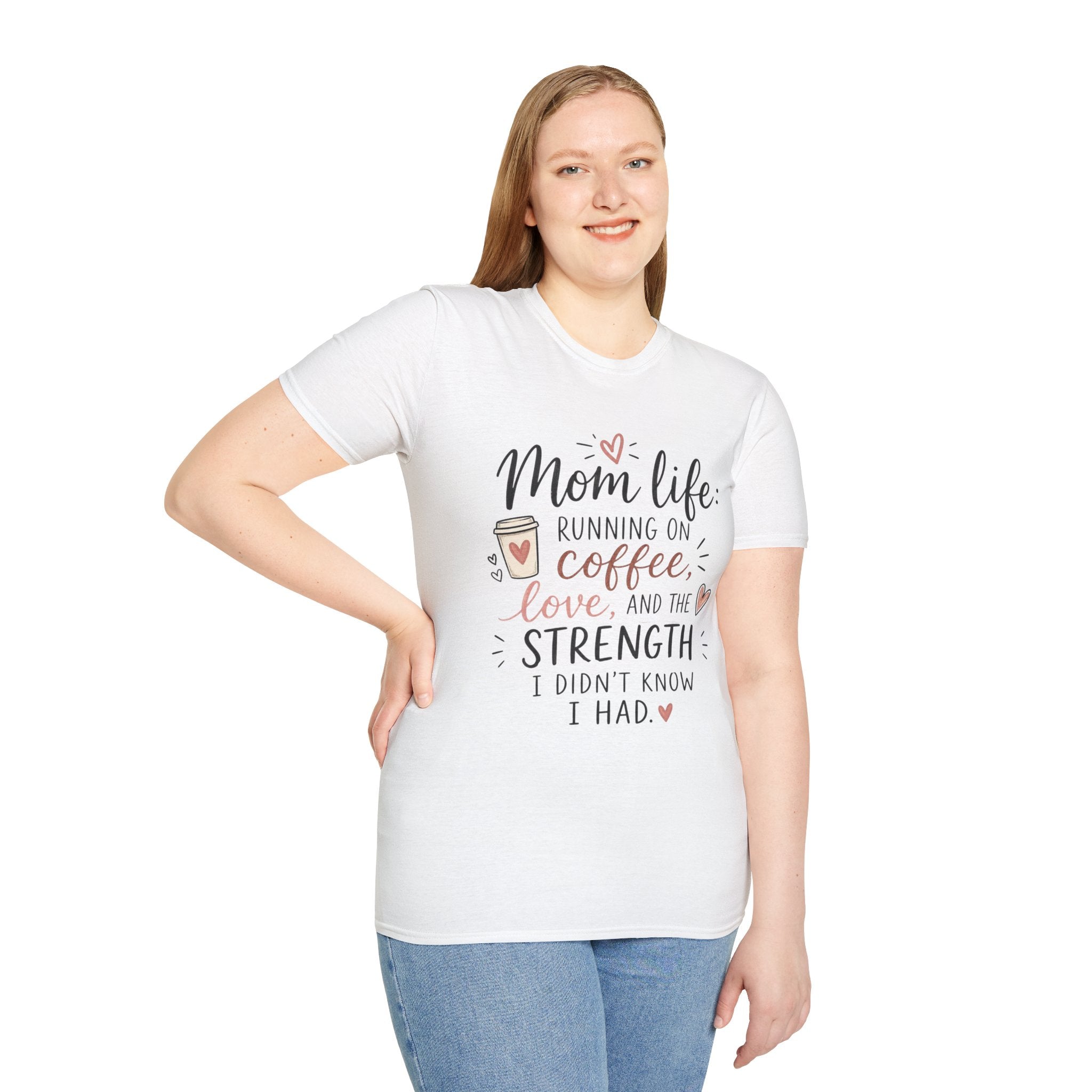 Mom Life T-Shirt – “Mom life: running on coffee, love, and the strength I didn’t know I had”