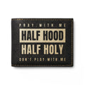 Half Hood Half Holy Bi-Fold Wallet - 'Pray With Me' Leather Card Wallet