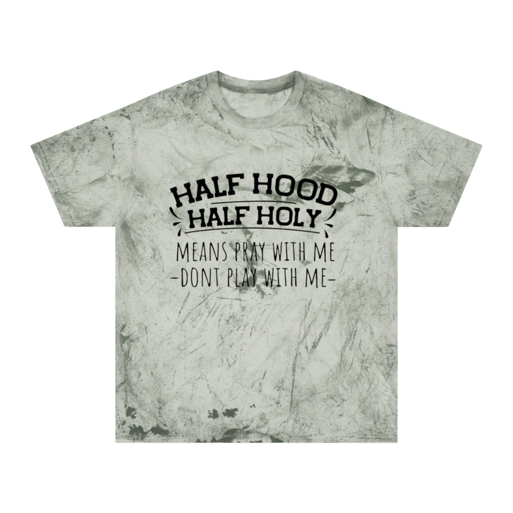 Half Hood Half Holy T-Shirt – 'Means Pray With Me, Don't Play With Me' Tie-Dye Tee