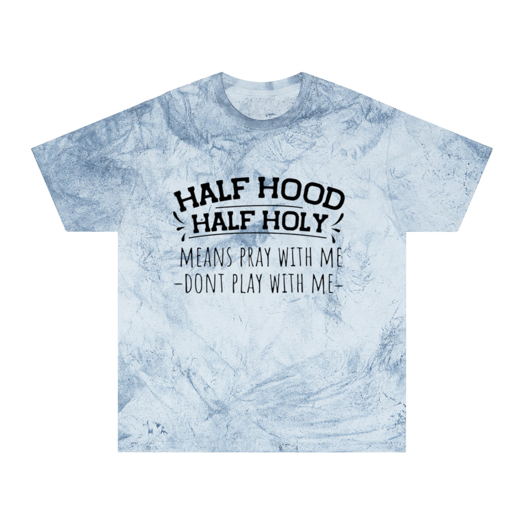 Half Hood Half Holy T-Shirt – 'Means Pray With Me, Don't Play With Me' Tie-Dye Tee