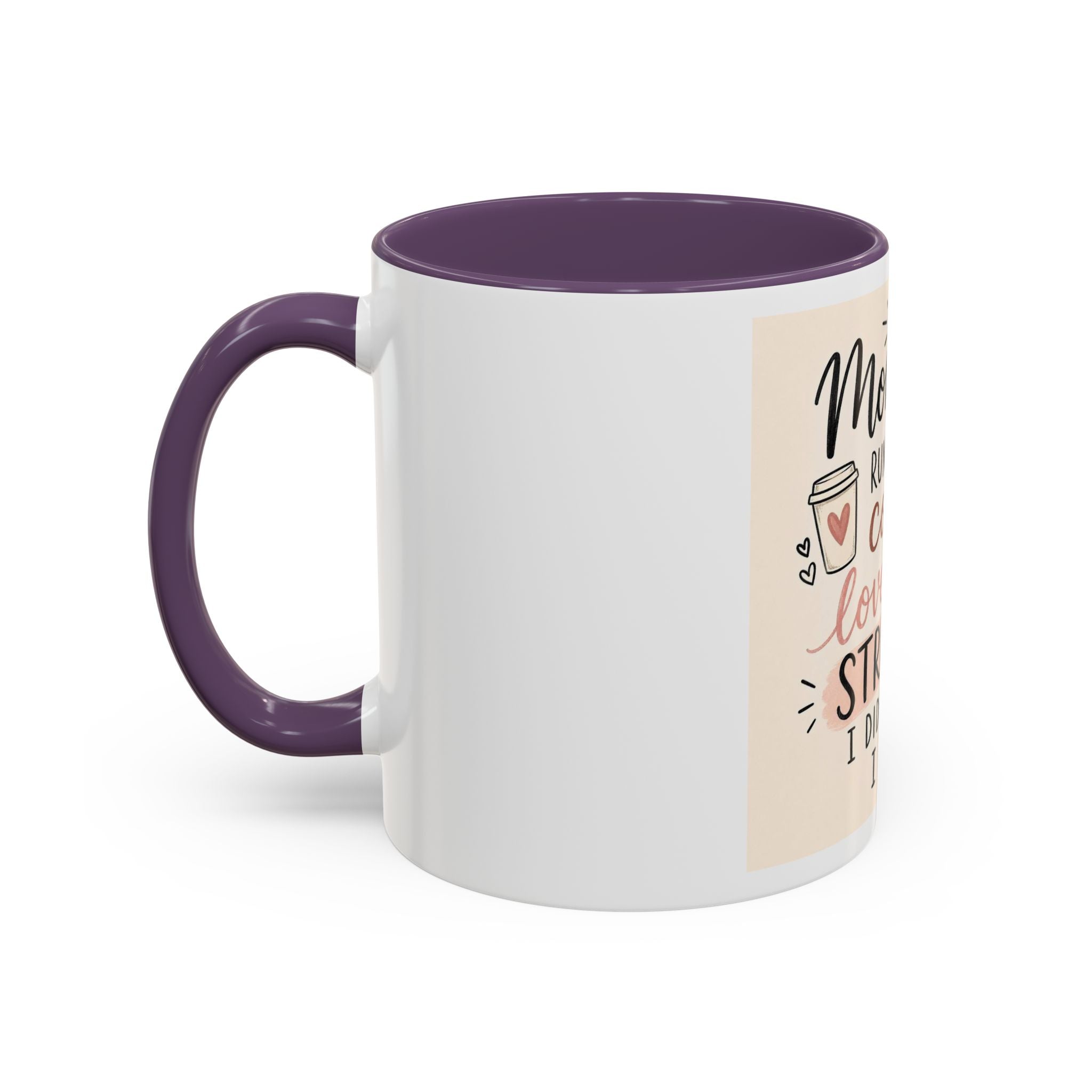 Mom Life Coffee Mug – “Running on Coffee, Love, and the Strength I Didn’t Know I Had” Accent Mug