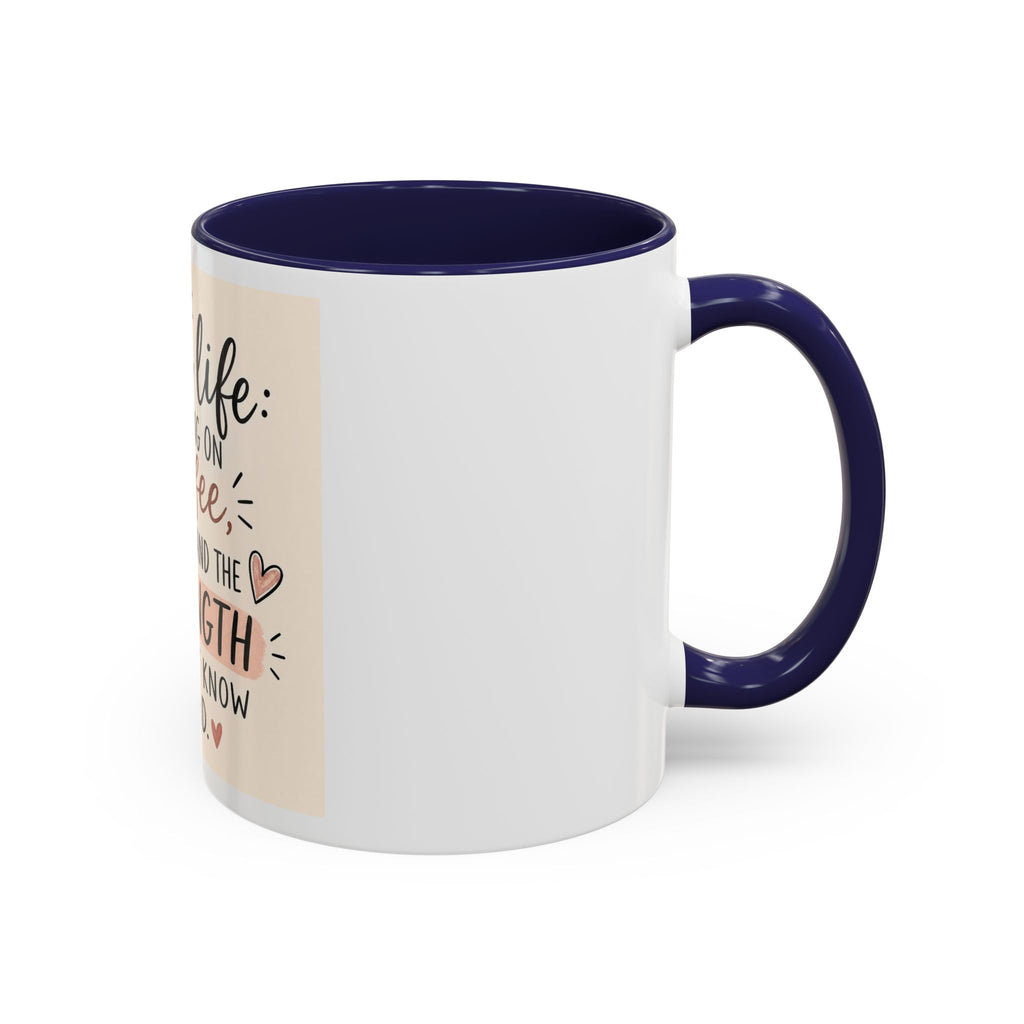 Mom Life Coffee Mug – “Running on Coffee, Love, and the Strength I Didn’t Know I Had” Accent Mug