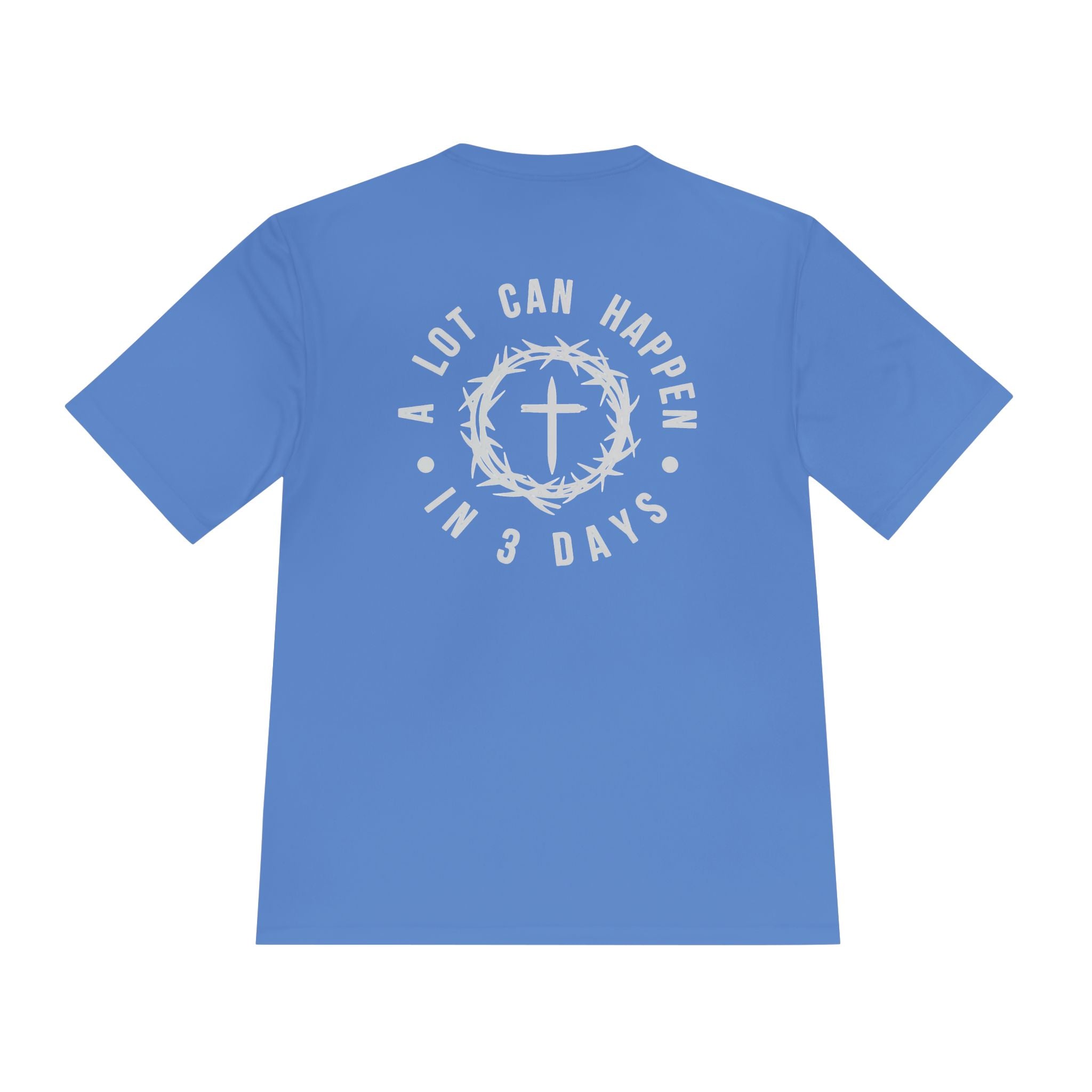 Christian Easter Tee — "A Lot Can Happen in 3 Days" Moisture-Wicking Shirt