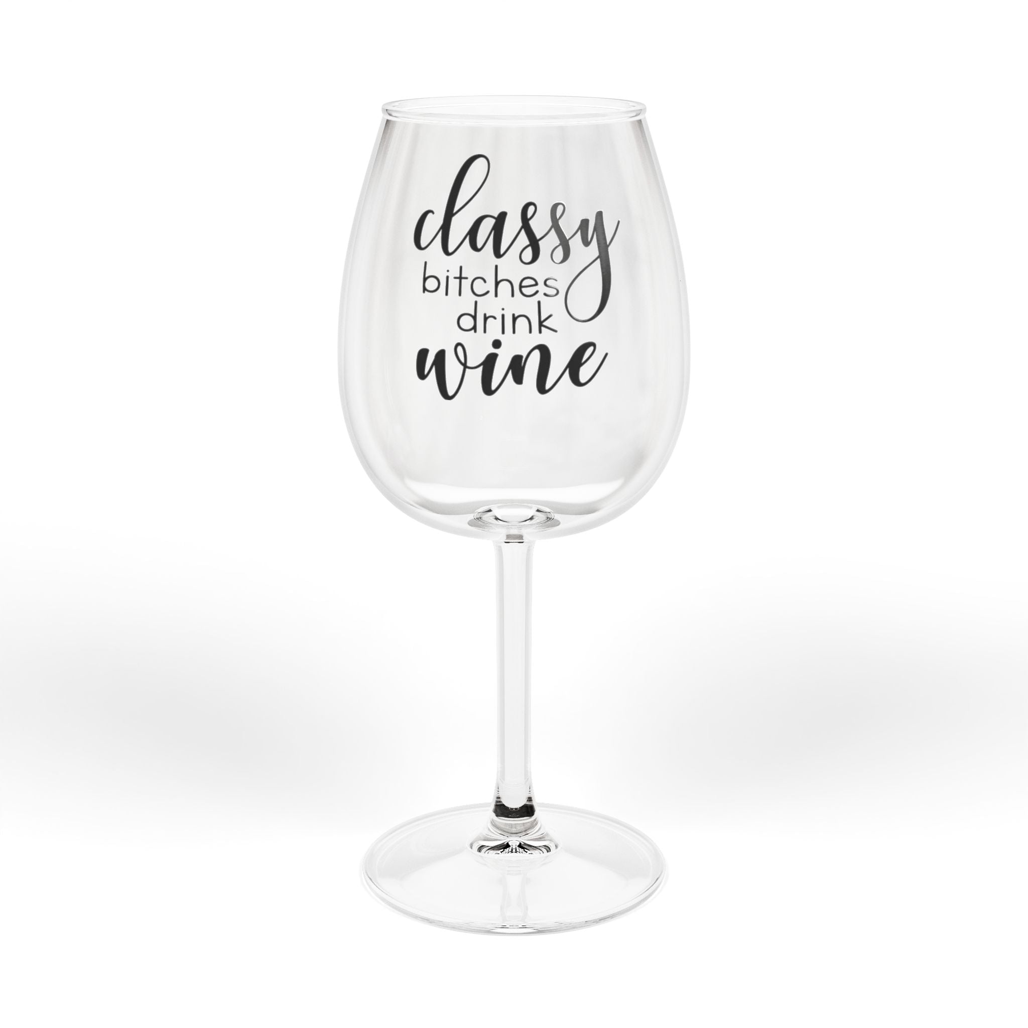Wine Glass - "Classy Bitches Drink Wine" 12oz Stemmed Wine Glass, Funny Gift for Wine Lovers