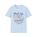 Mom Life T-Shirt – “Mom life: running on coffee, love, and the strength I didn’t know I had”