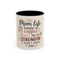 Mom Life Coffee Mug – “Running on Coffee, Love, and the Strength I Didn’t Know I Had” Accent Mug