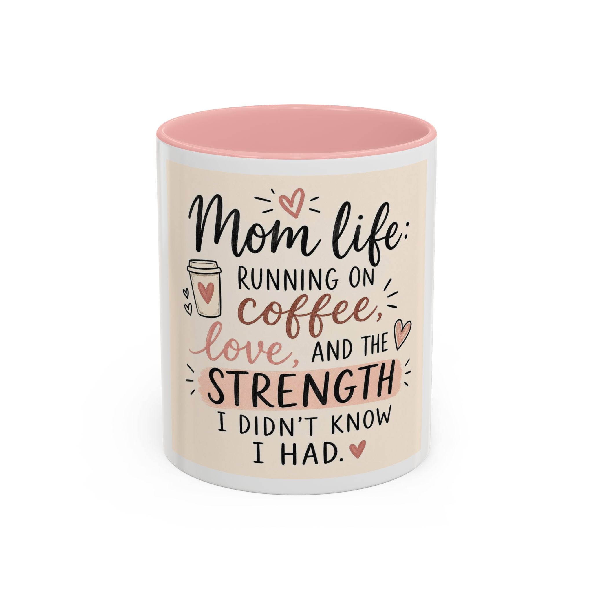 Mom Life Coffee Mug – “Running on Coffee, Love, and the Strength I Didn’t Know I Had” Accent Mug