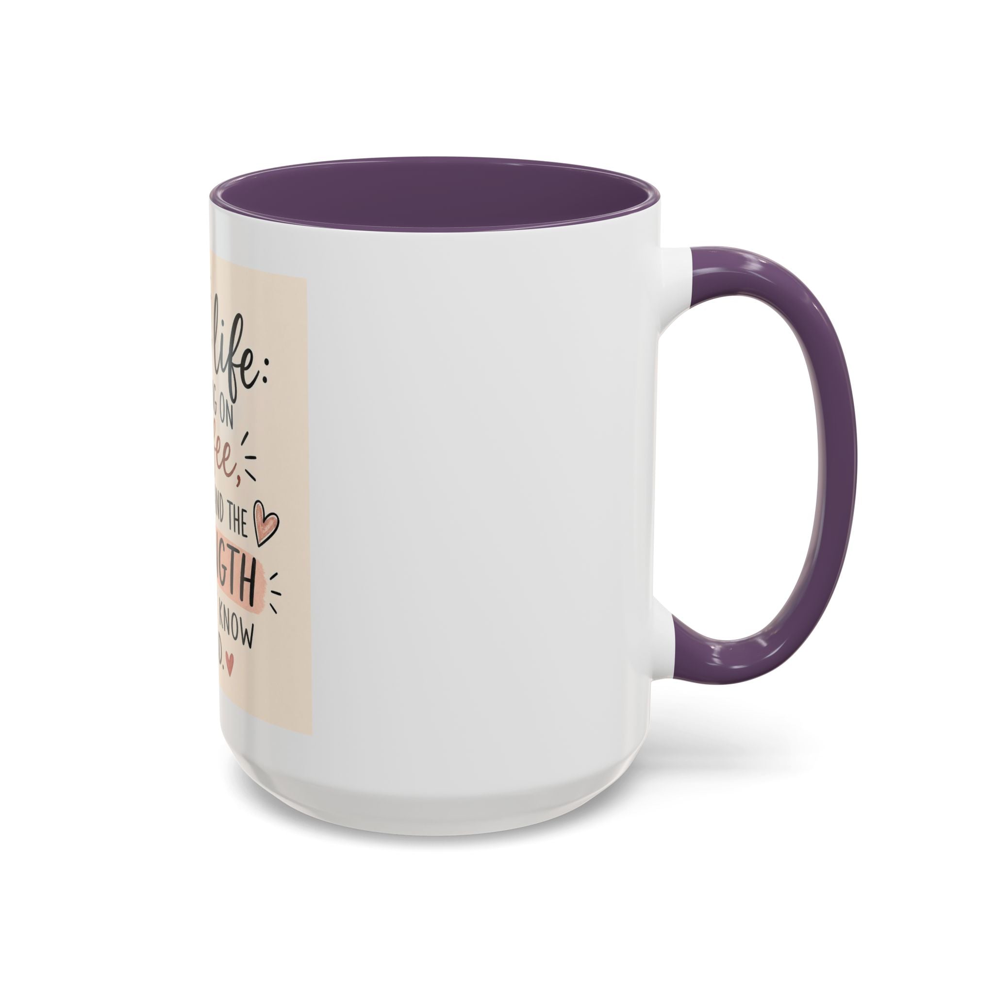 Mom Life Coffee Mug – “Running on Coffee, Love, and the Strength I Didn’t Know I Had” Accent Mug