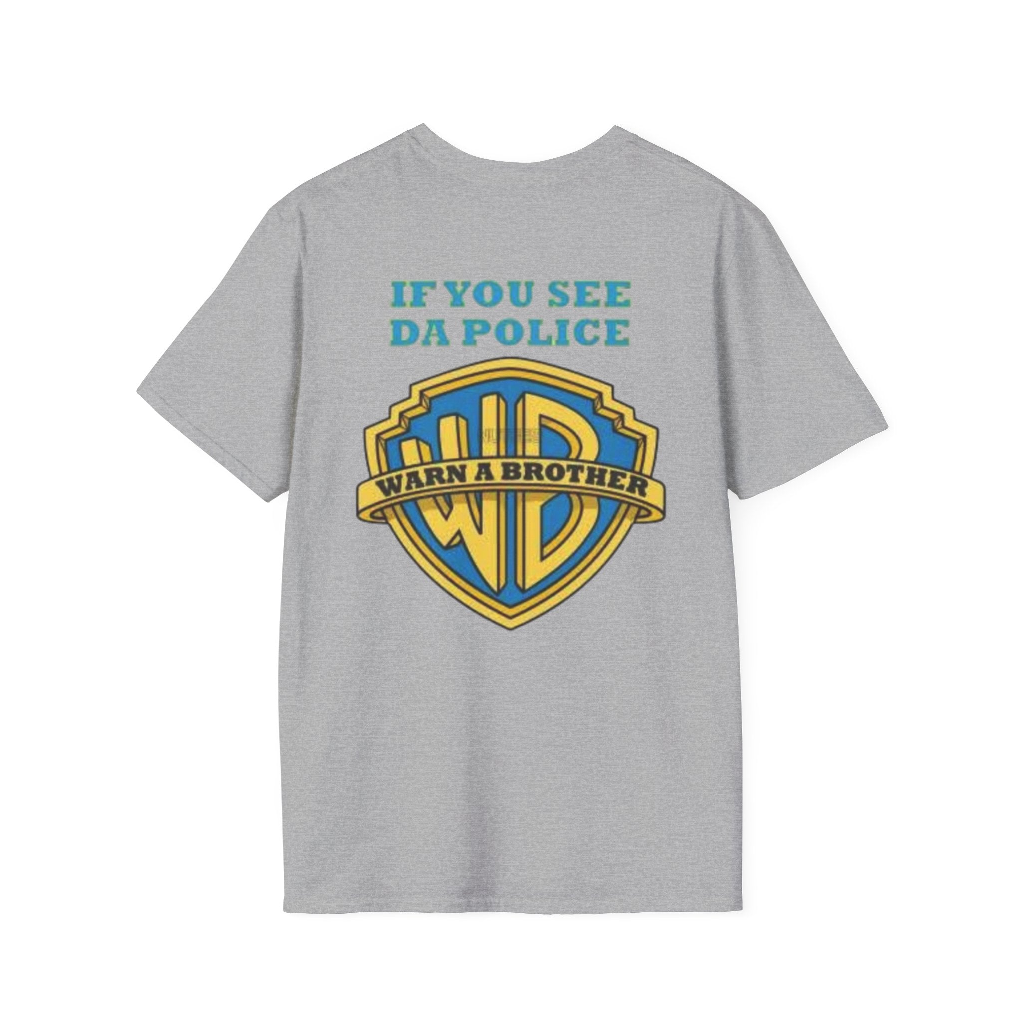 T-Shirt — "If You See Da Police" Warner Parody Graphic Tee