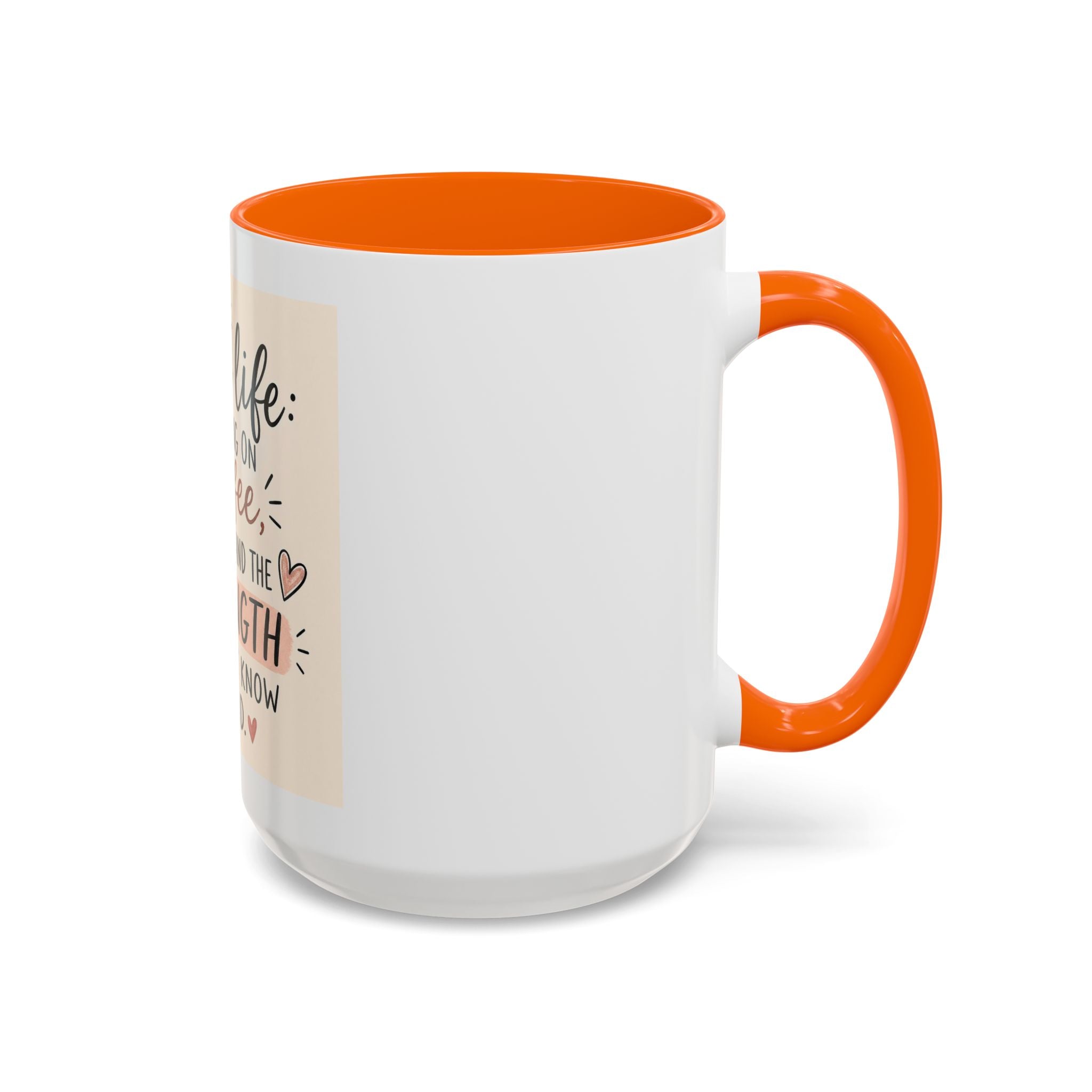 Mom Life Coffee Mug – “Running on Coffee, Love, and the Strength I Didn’t Know I Had” Accent Mug