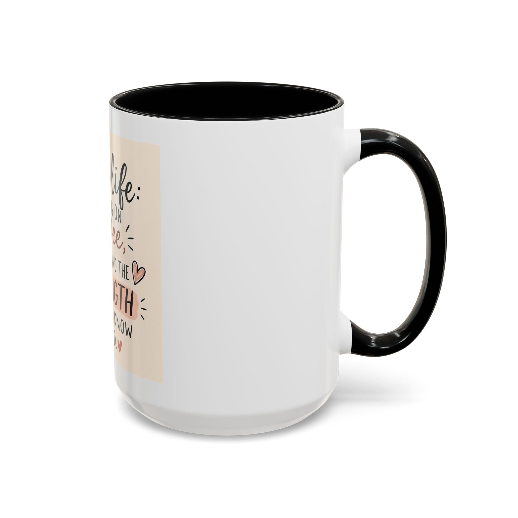 Mom Life Coffee Mug – “Running on Coffee, Love, and the Strength I Didn’t Know I Had” Accent Mug