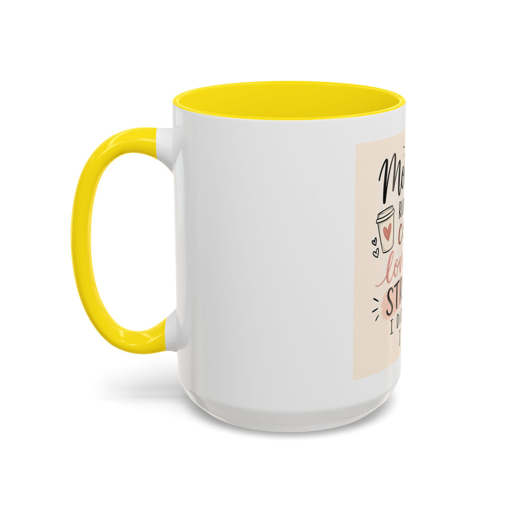 Mom Life Coffee Mug – “Running on Coffee, Love, and the Strength I Didn’t Know I Had” Accent Mug