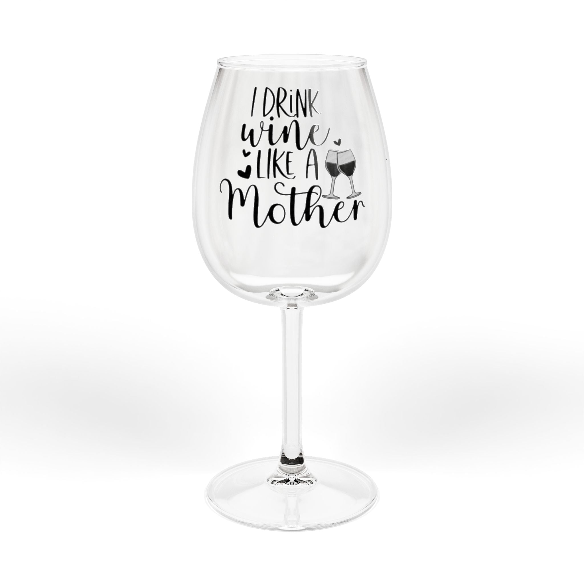 Wine Glass - "I Drink Wine Like A Mother" 12oz Funny Mother's Day Gift