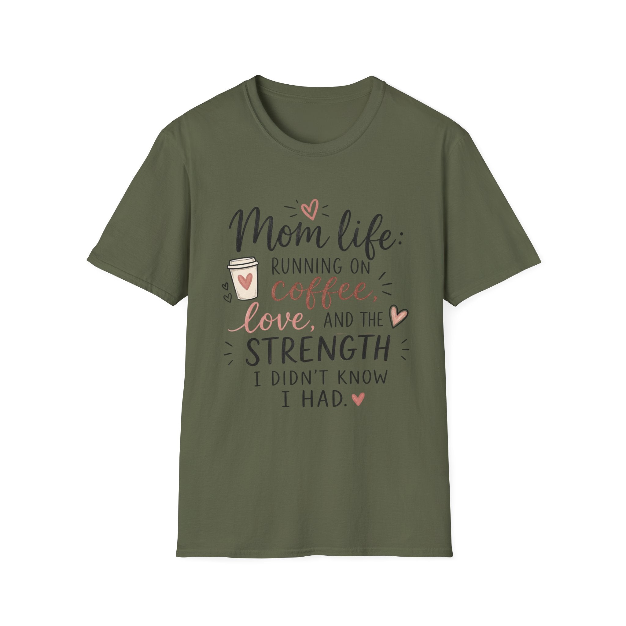 Mom Life T-Shirt – “Mom life: running on coffee, love, and the strength I didn’t know I had”