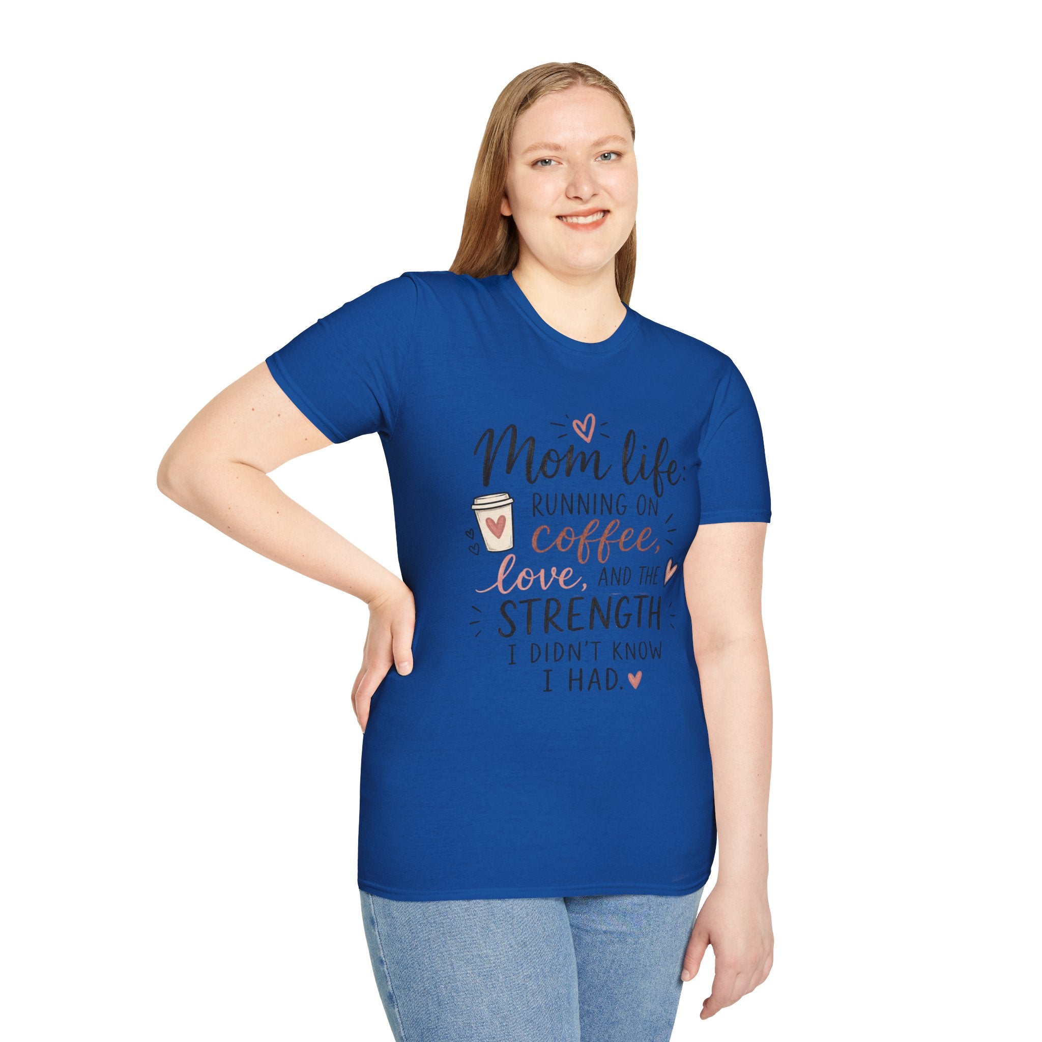 Mom Life T-Shirt – “Mom life: running on coffee, love, and the strength I didn’t know I had”