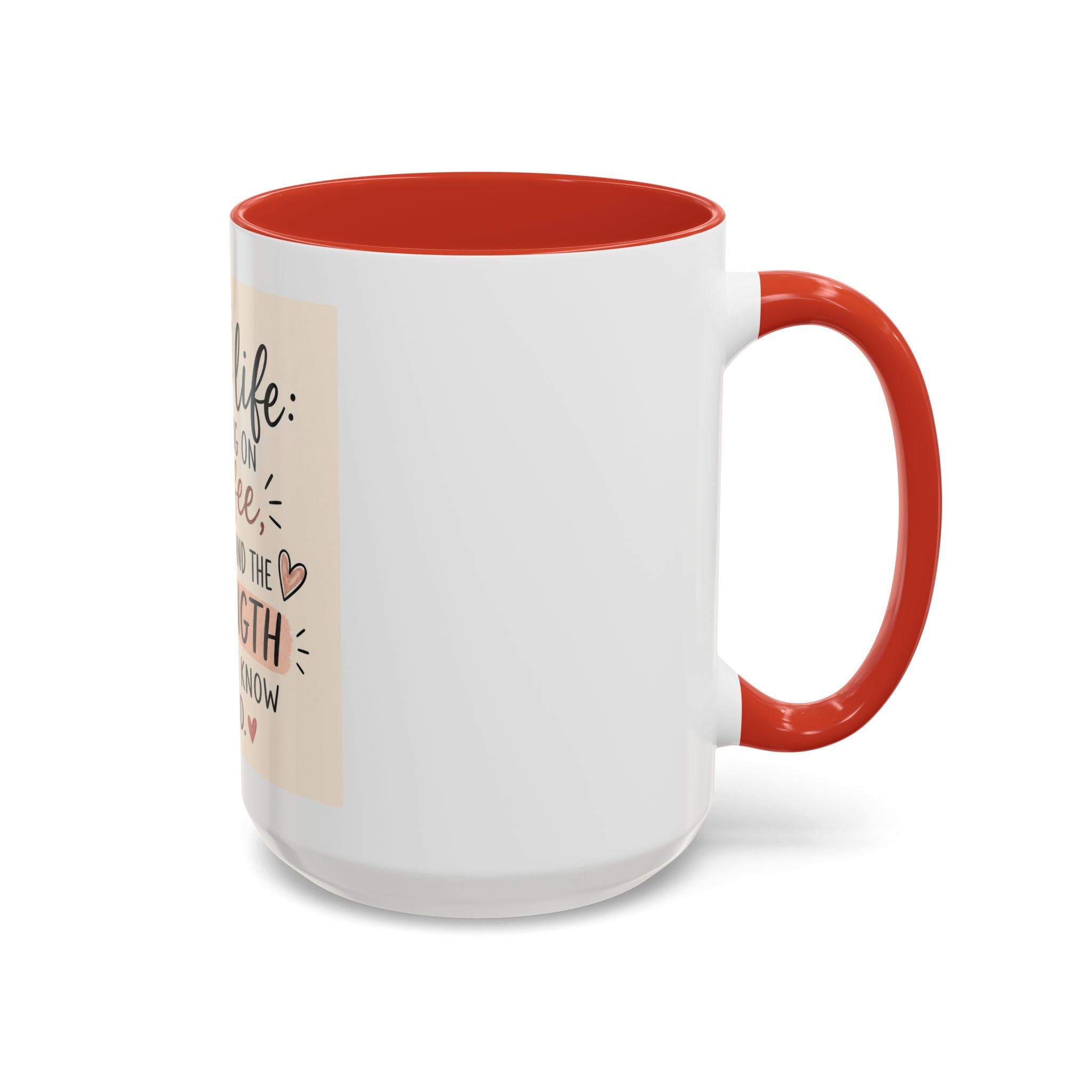 Mom Life Coffee Mug – “Running on Coffee, Love, and the Strength I Didn’t Know I Had” Accent Mug
