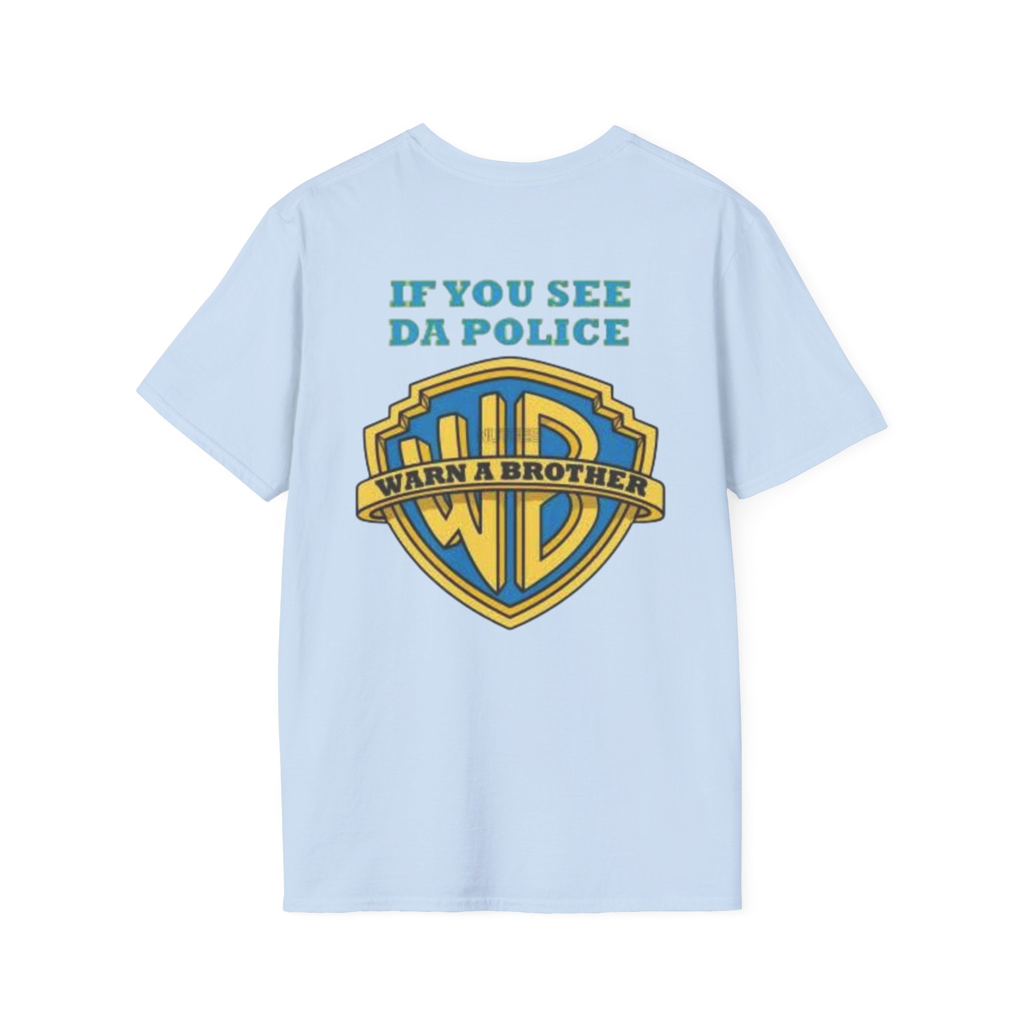 T-Shirt — "If You See Da Police" Warner Parody Graphic Tee