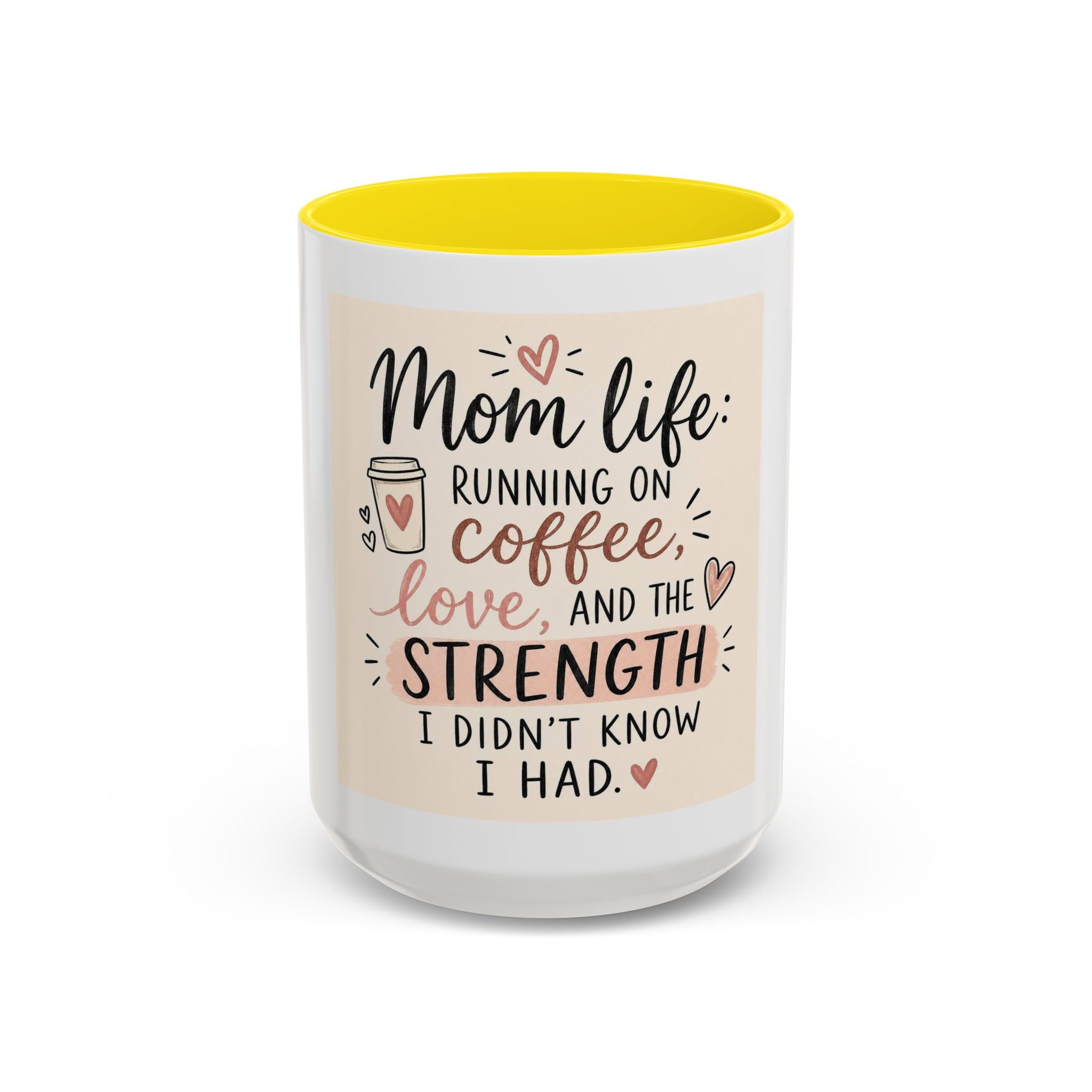 Mom Life Coffee Mug – “Running on Coffee, Love, and the Strength I Didn’t Know I Had” Accent Mug