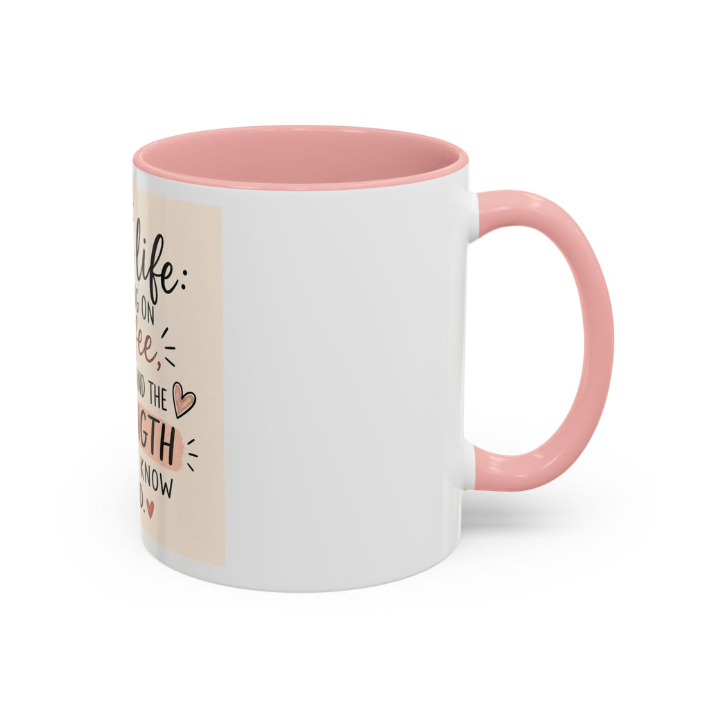 Mom Life Coffee Mug – “Running on Coffee, Love, and the Strength I Didn’t Know I Had” Accent Mug