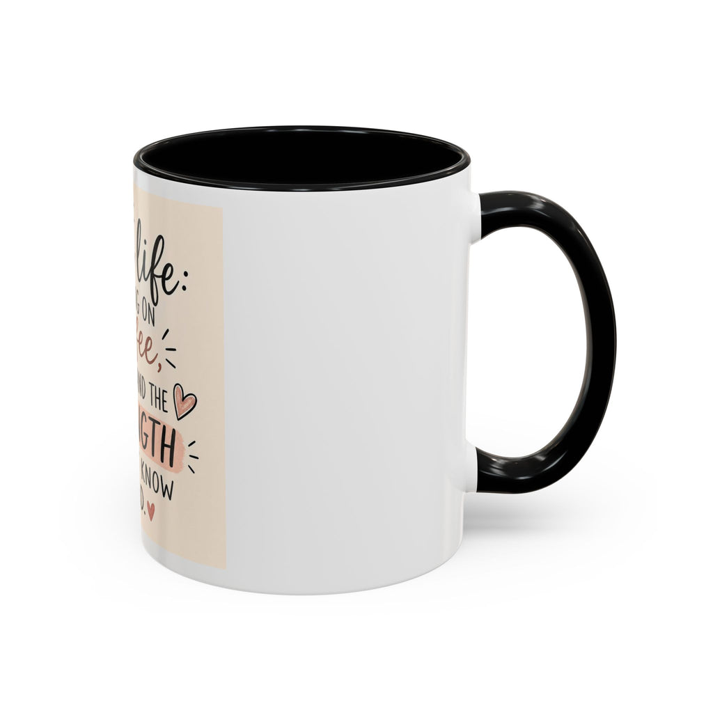 Mom Life Coffee Mug – “Running on Coffee, Love, and the Strength I Didn’t Know I Had” Accent Mug