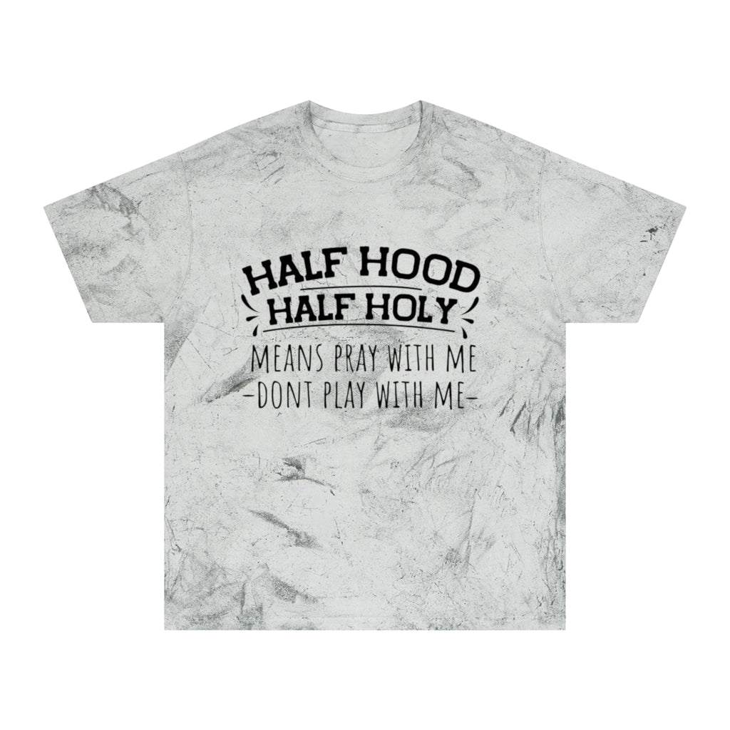 Half Hood Half Holy T-Shirt – 'Means Pray With Me, Don't Play With Me' Tie-Dye Tee