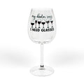 12oz Wine Glass - “My Doctor Says I Need Glasses” Funny Wine Gift