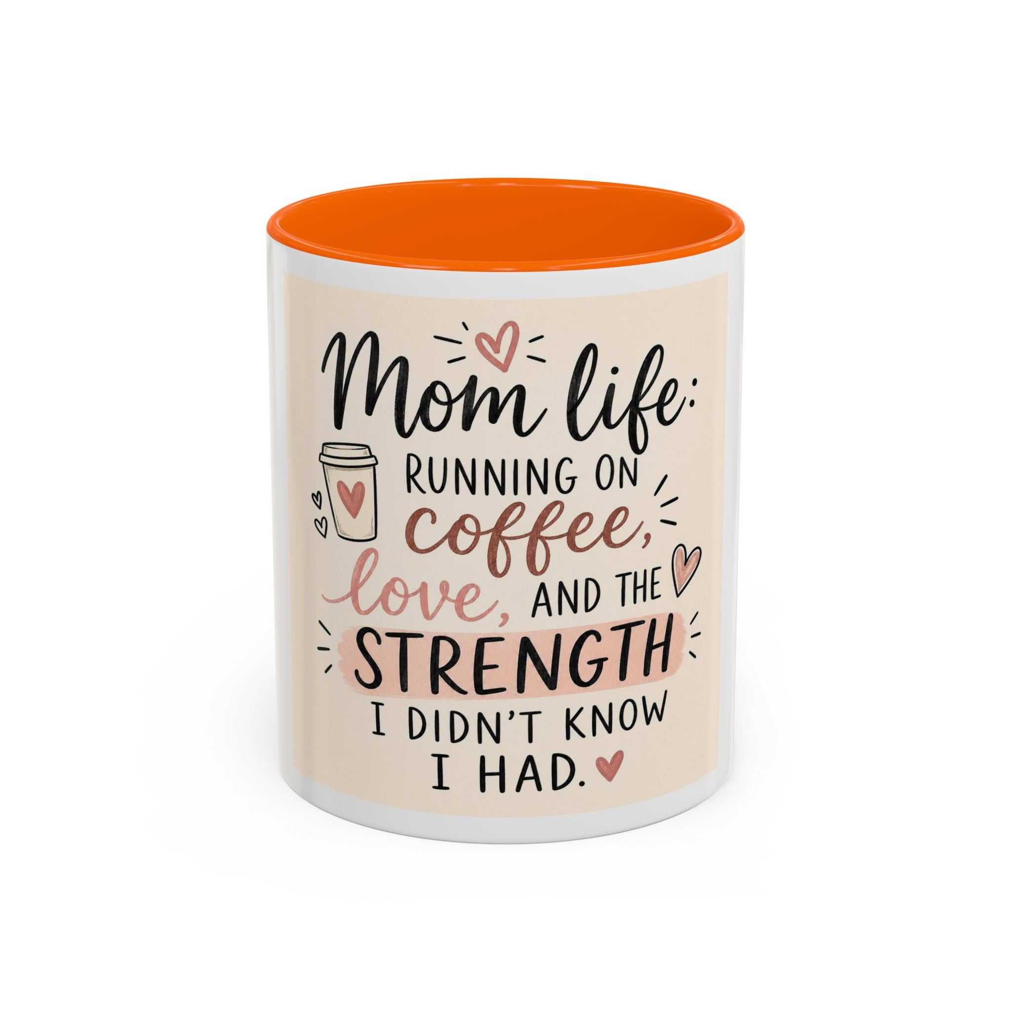 Mom Life Coffee Mug – “Running on Coffee, Love, and the Strength I Didn’t Know I Had” Accent Mug