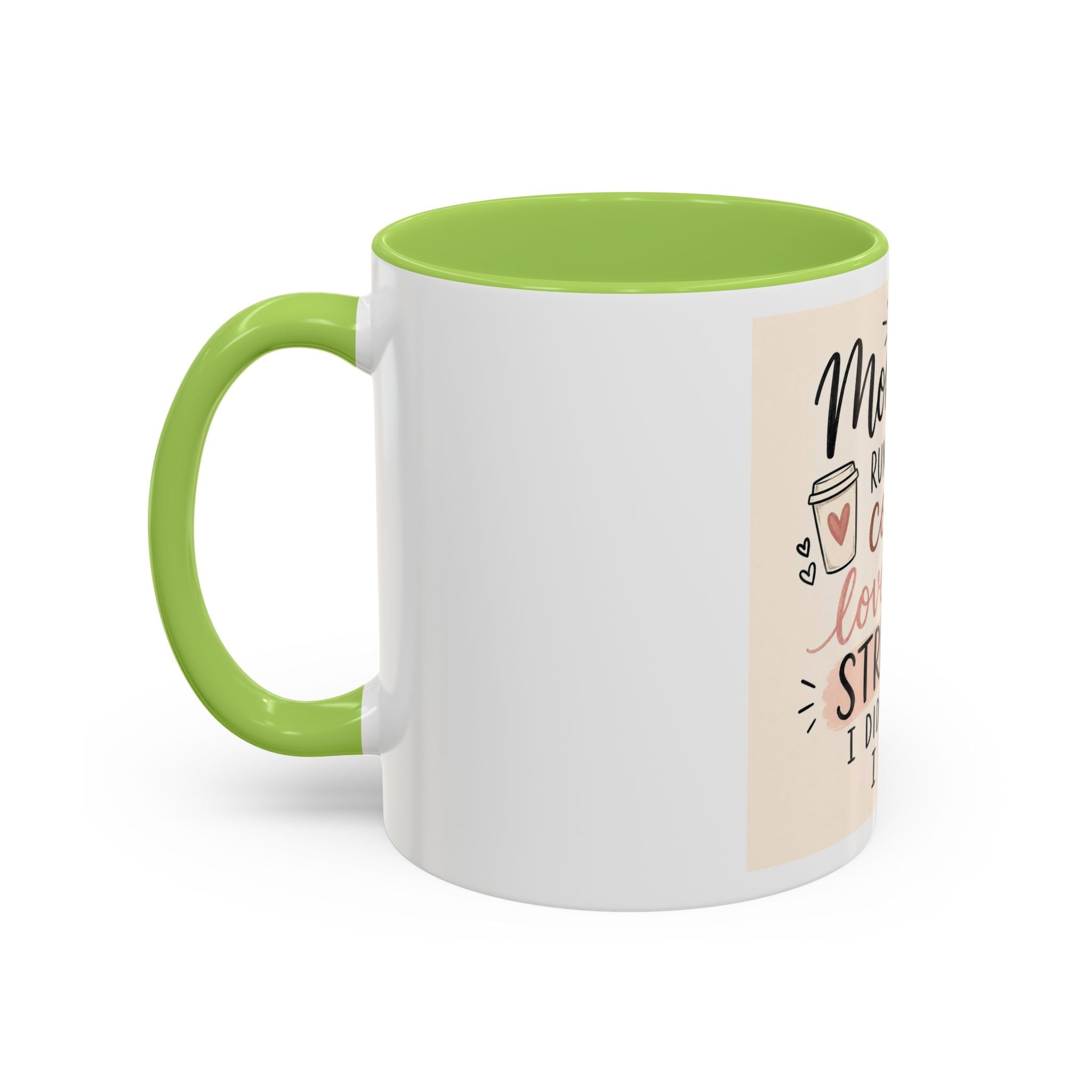 Mom Life Coffee Mug – “Running on Coffee, Love, and the Strength I Didn’t Know I Had” Accent Mug