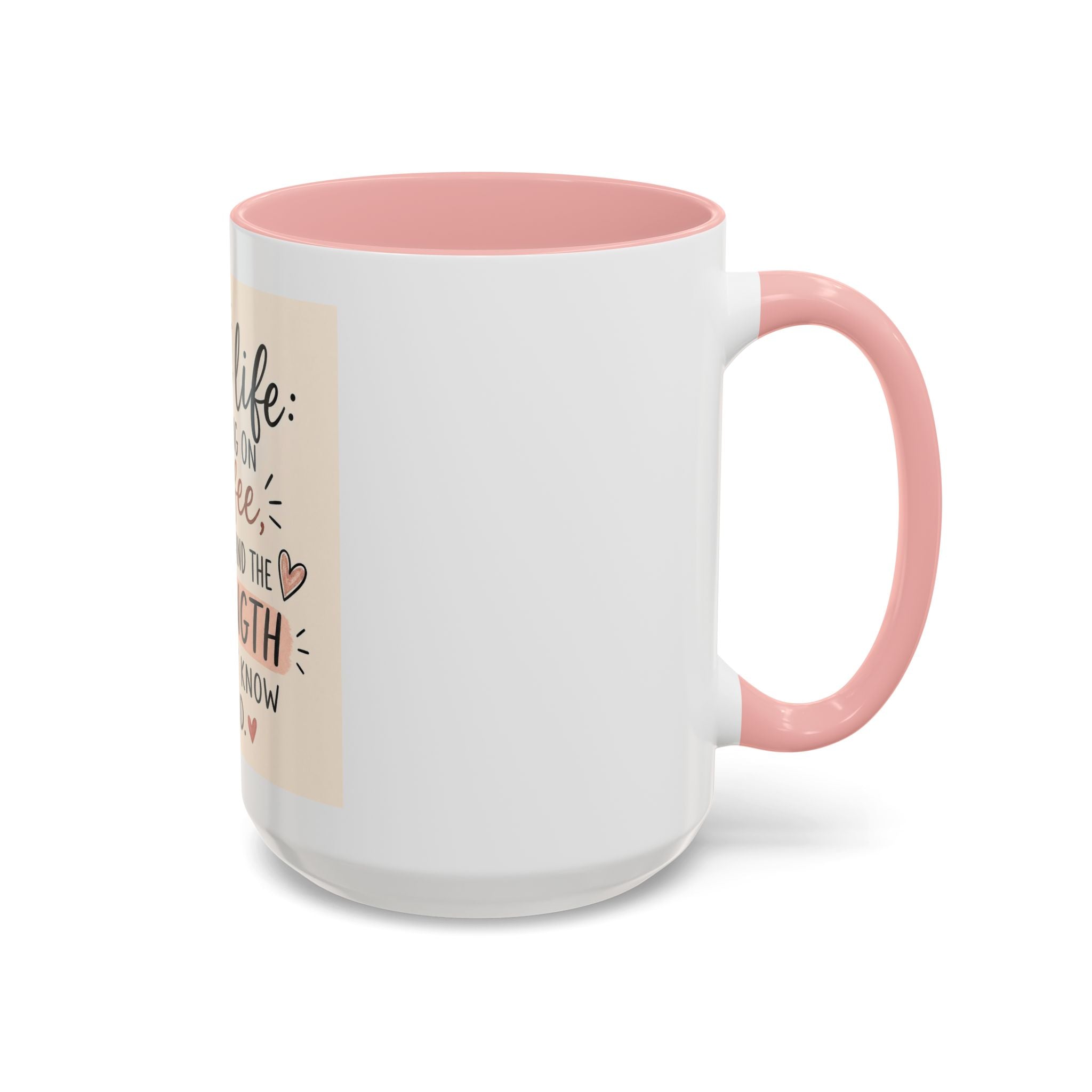 Mom Life Coffee Mug – “Running on Coffee, Love, and the Strength I Didn’t Know I Had” Accent Mug