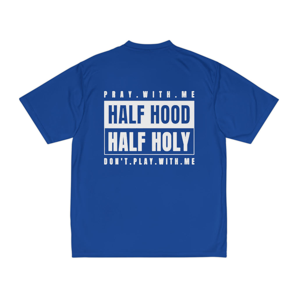 Half Hood Half Holy Performance T‑Shirt — 'Play With Me, Don't Play With Me' Graphic
