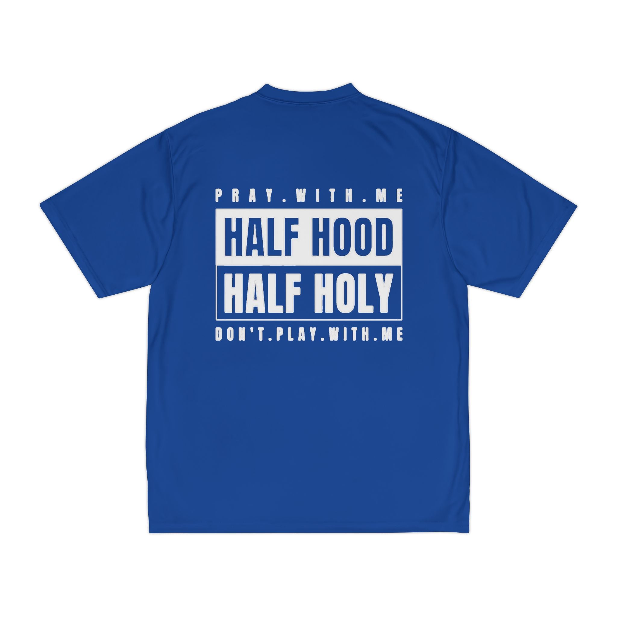 Half Hood Half Holy Performance T‑Shirt — 'Play With Me, Don't Play With Me' Graphic