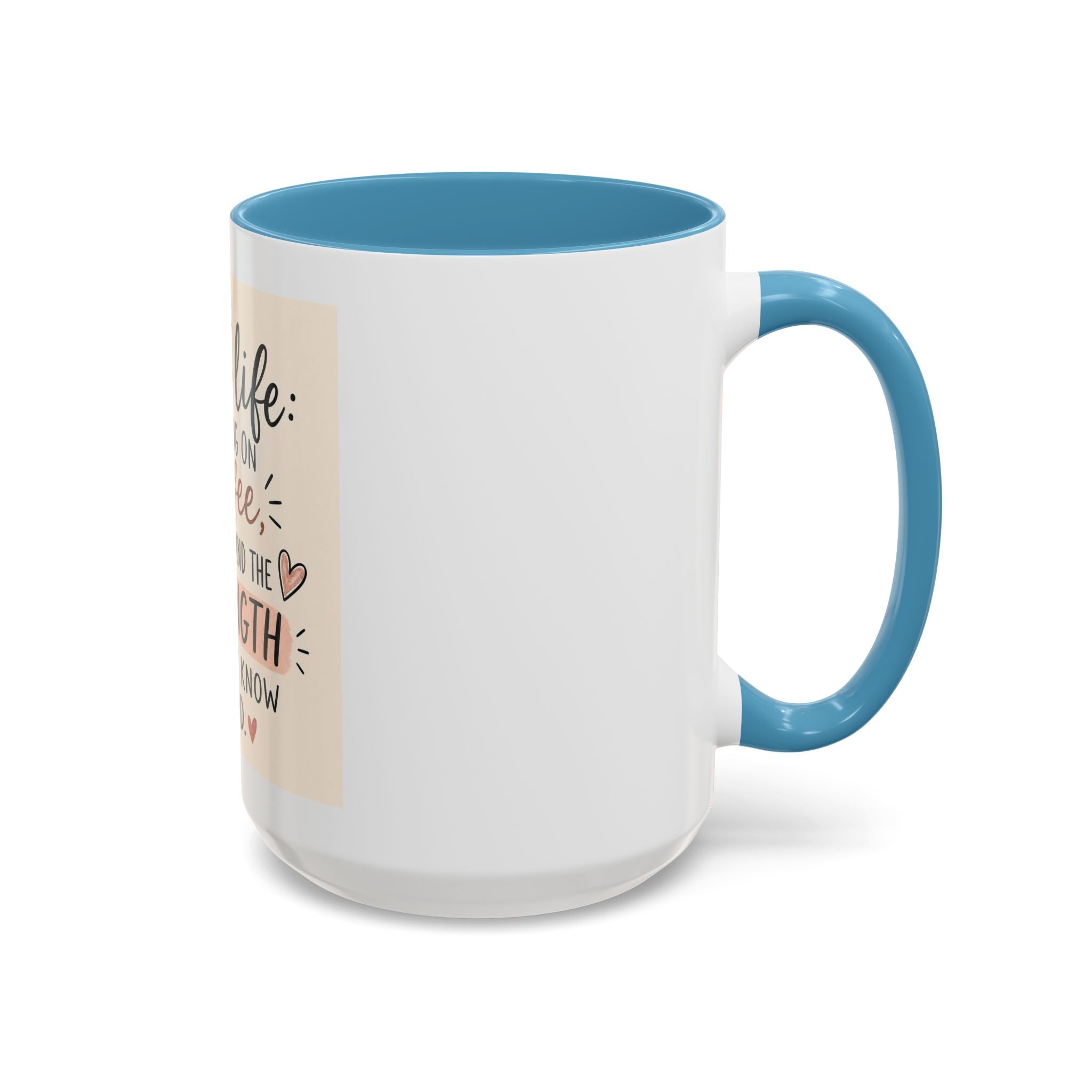 Mom Life Coffee Mug – “Running on Coffee, Love, and the Strength I Didn’t Know I Had” Accent Mug