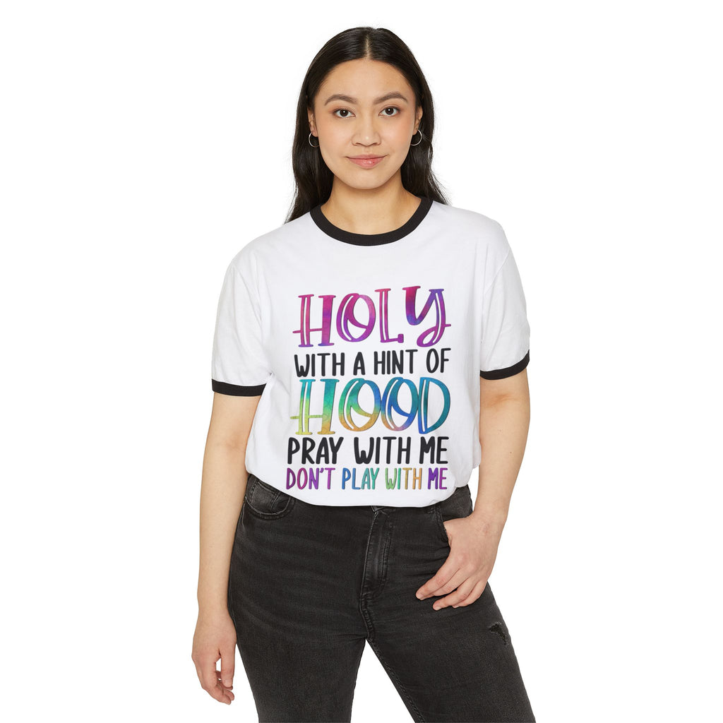 Ringer T-Shirt — "Holy With A Hint Of Hood" Colorful Faith Graphic