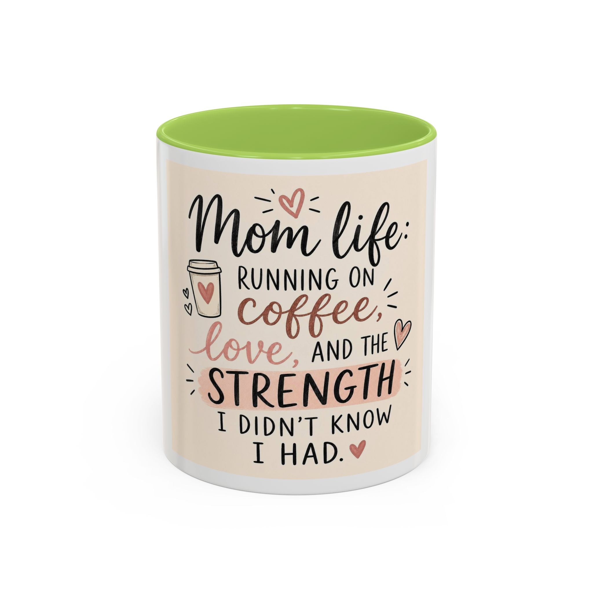 Mom Life Coffee Mug – “Running on Coffee, Love, and the Strength I Didn’t Know I Had” Accent Mug
