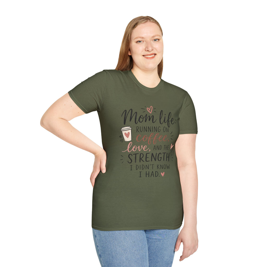 Mom Life T-Shirt – “Mom life: running on coffee, love, and the strength I didn’t know I had”
