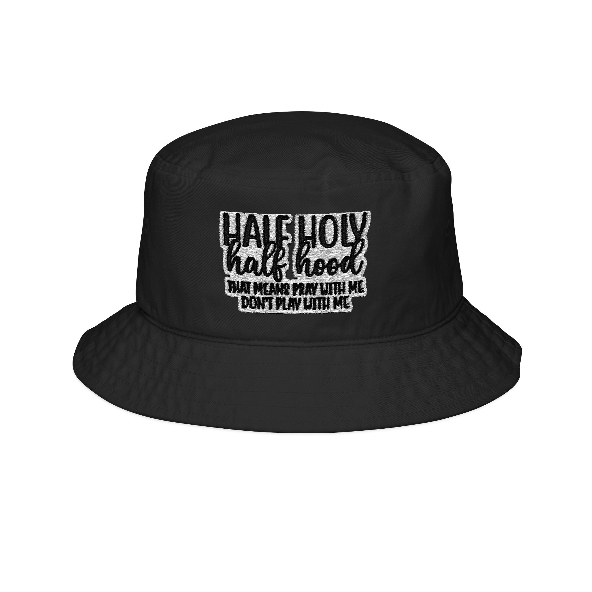 "Half Holy Half Hood" Embroidered Bucket Hat — Urban Faith Streetwear Cap