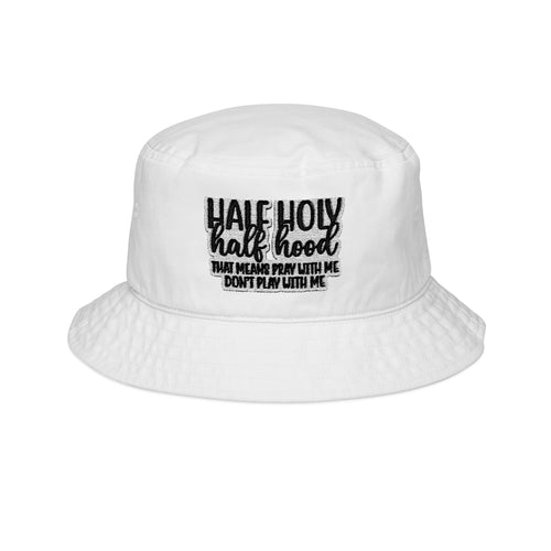 "Half Holy Half Hood" Embroidered Bucket Hat — Urban Faith Streetwear Cap
