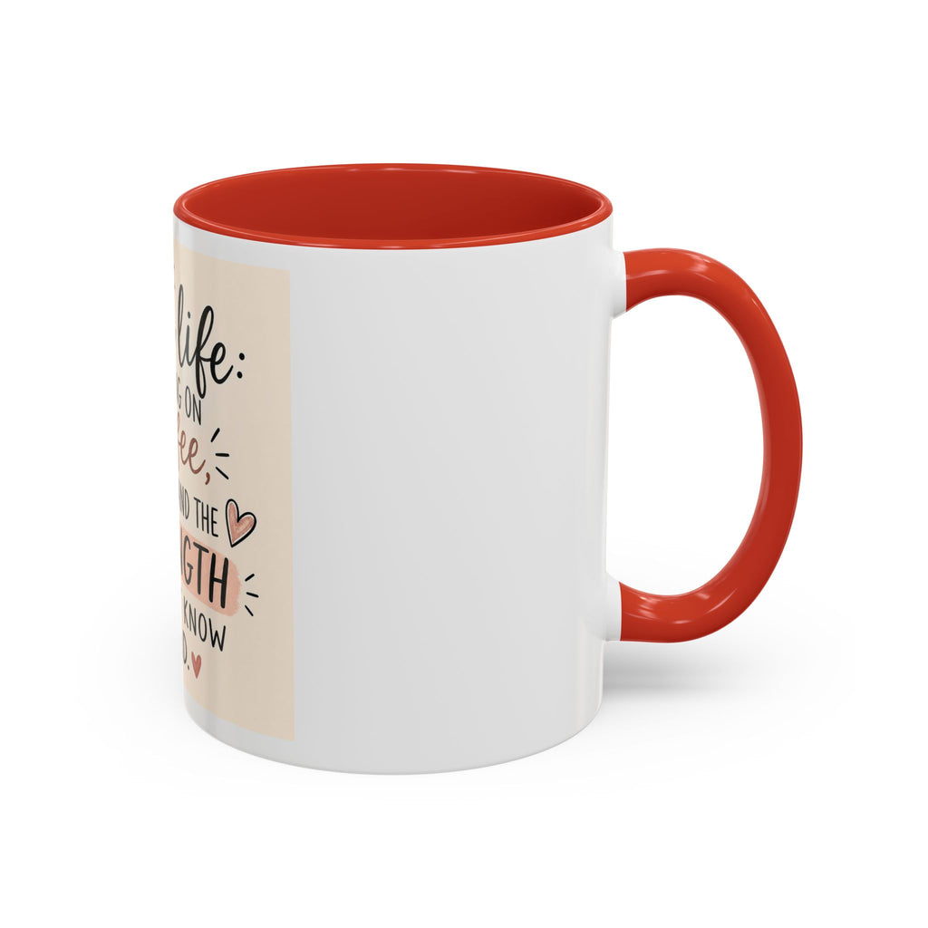 Mom Life Coffee Mug – “Running on Coffee, Love, and the Strength I Didn’t Know I Had” Accent Mug
