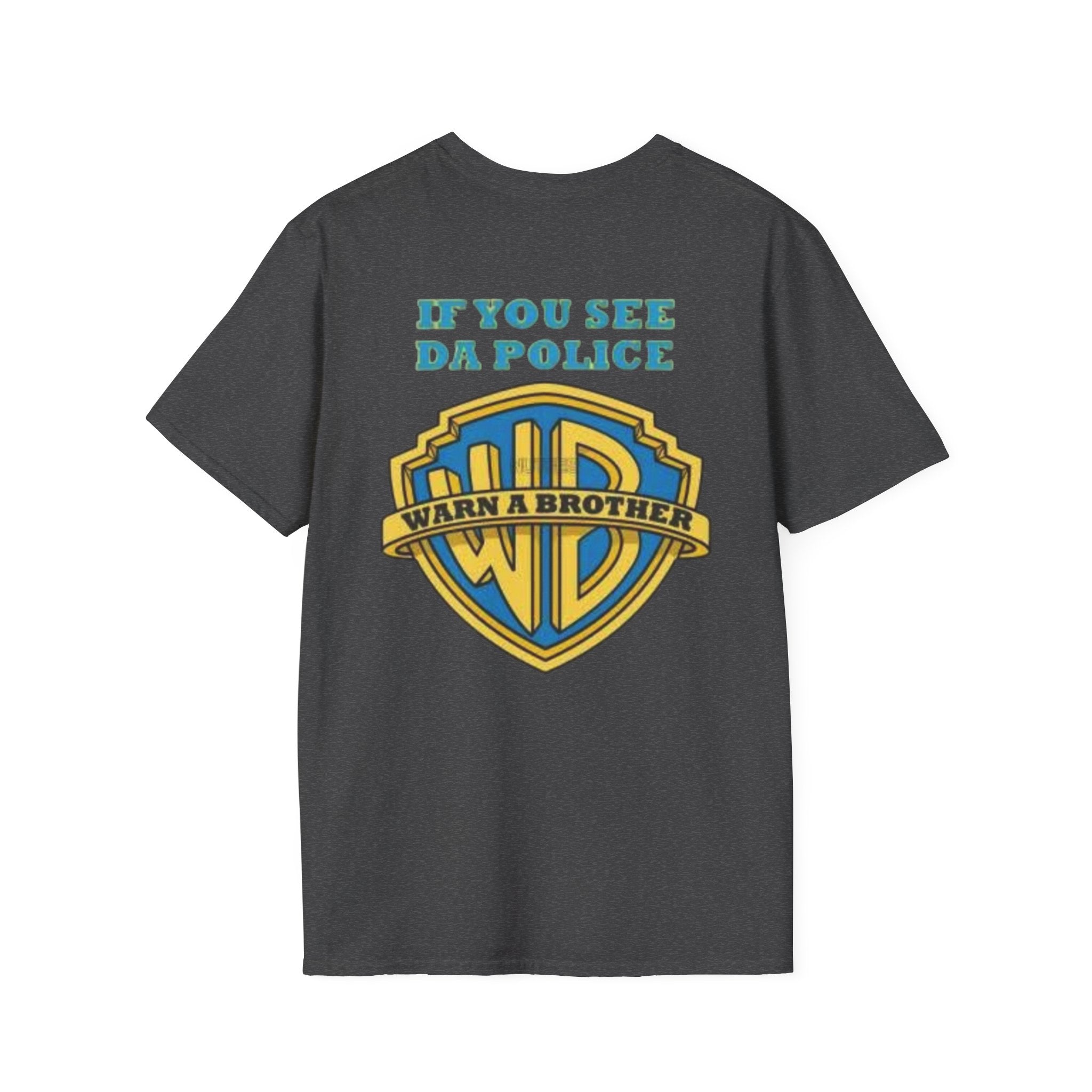 T-Shirt — "If You See Da Police" Warner Parody Graphic Tee