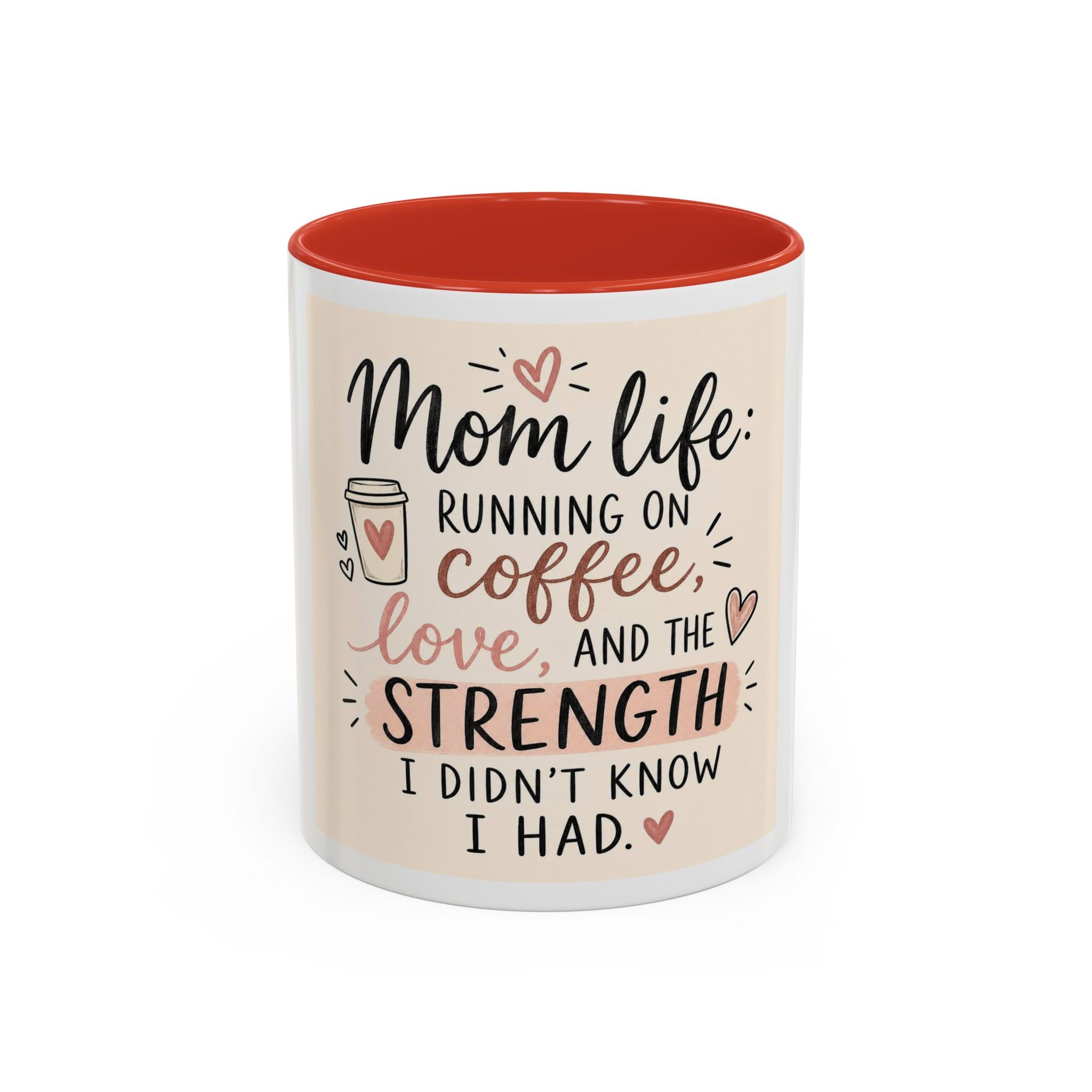 Mom Life Coffee Mug – “Running on Coffee, Love, and the Strength I Didn’t Know I Had” Accent Mug