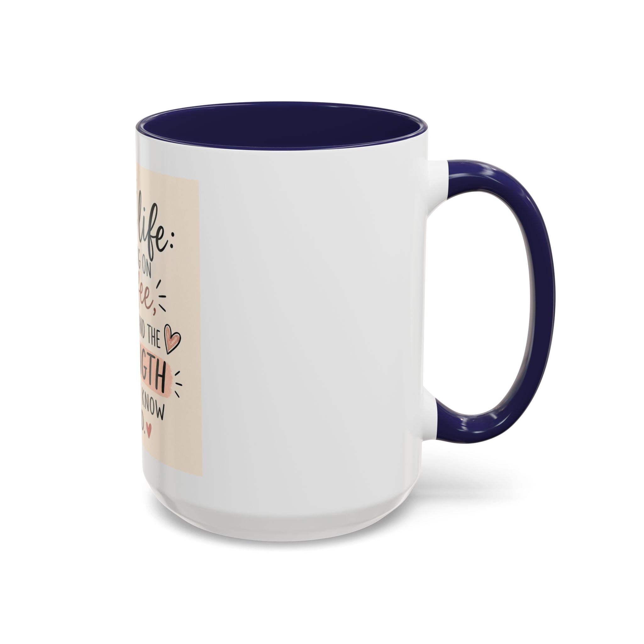 Mom Life Coffee Mug – “Running on Coffee, Love, and the Strength I Didn’t Know I Had” Accent Mug