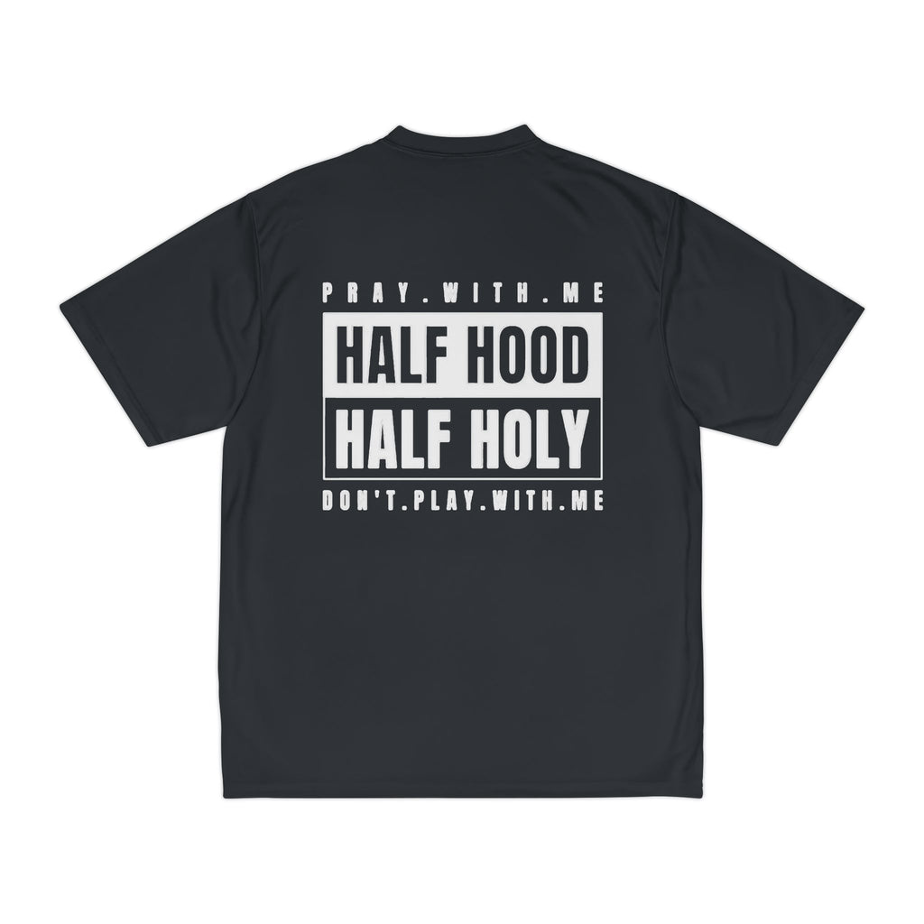 Half Hood Half Holy Performance T‑Shirt — 'Play With Me, Don't Play With Me' Graphic