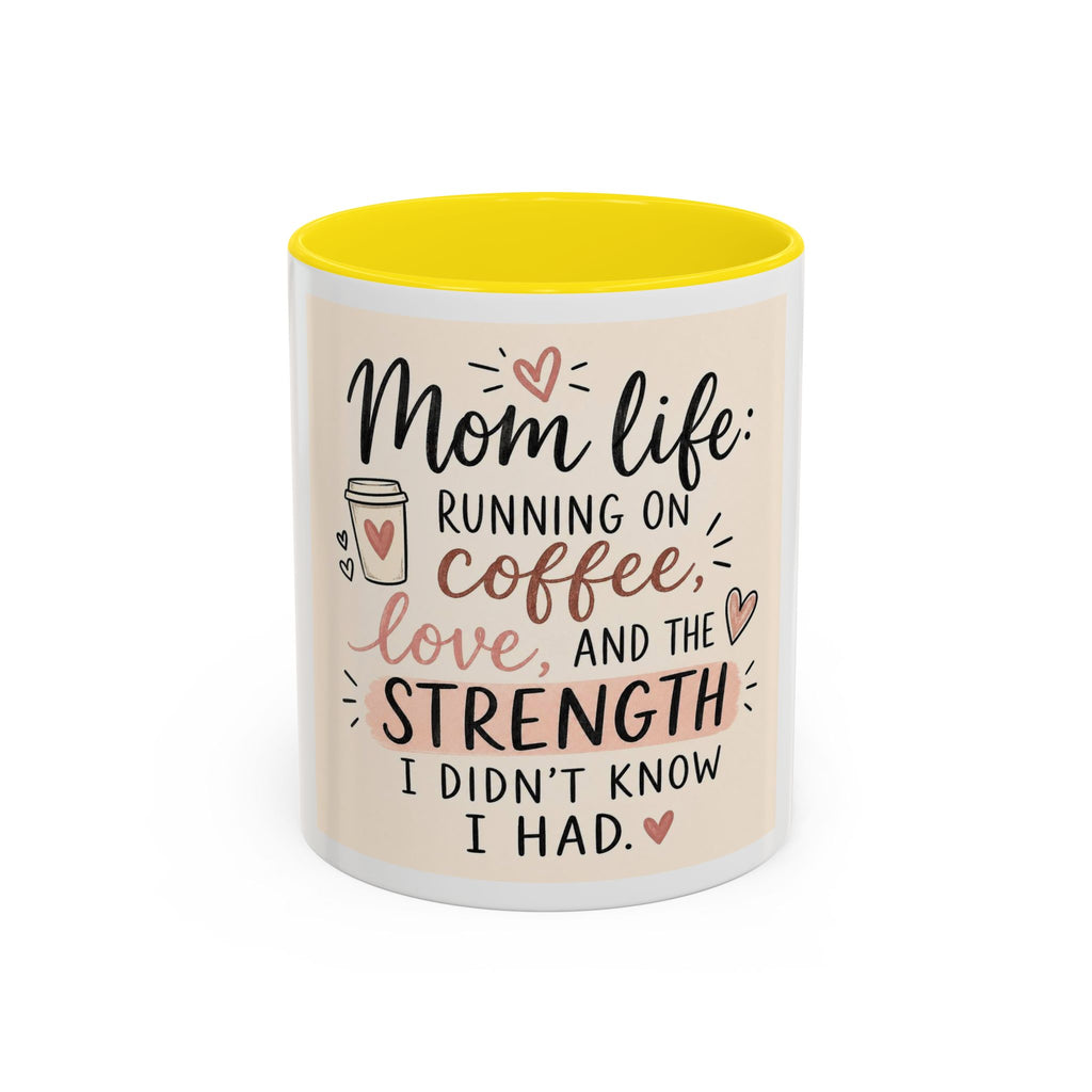Mom Life Coffee Mug – “Running on Coffee, Love, and the Strength I Didn’t Know I Had” Accent Mug