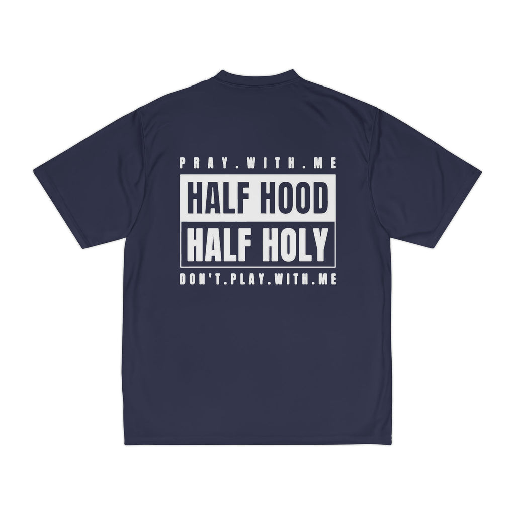 Half Hood Half Holy Performance T‑Shirt — 'Play With Me, Don't Play With Me' Graphic