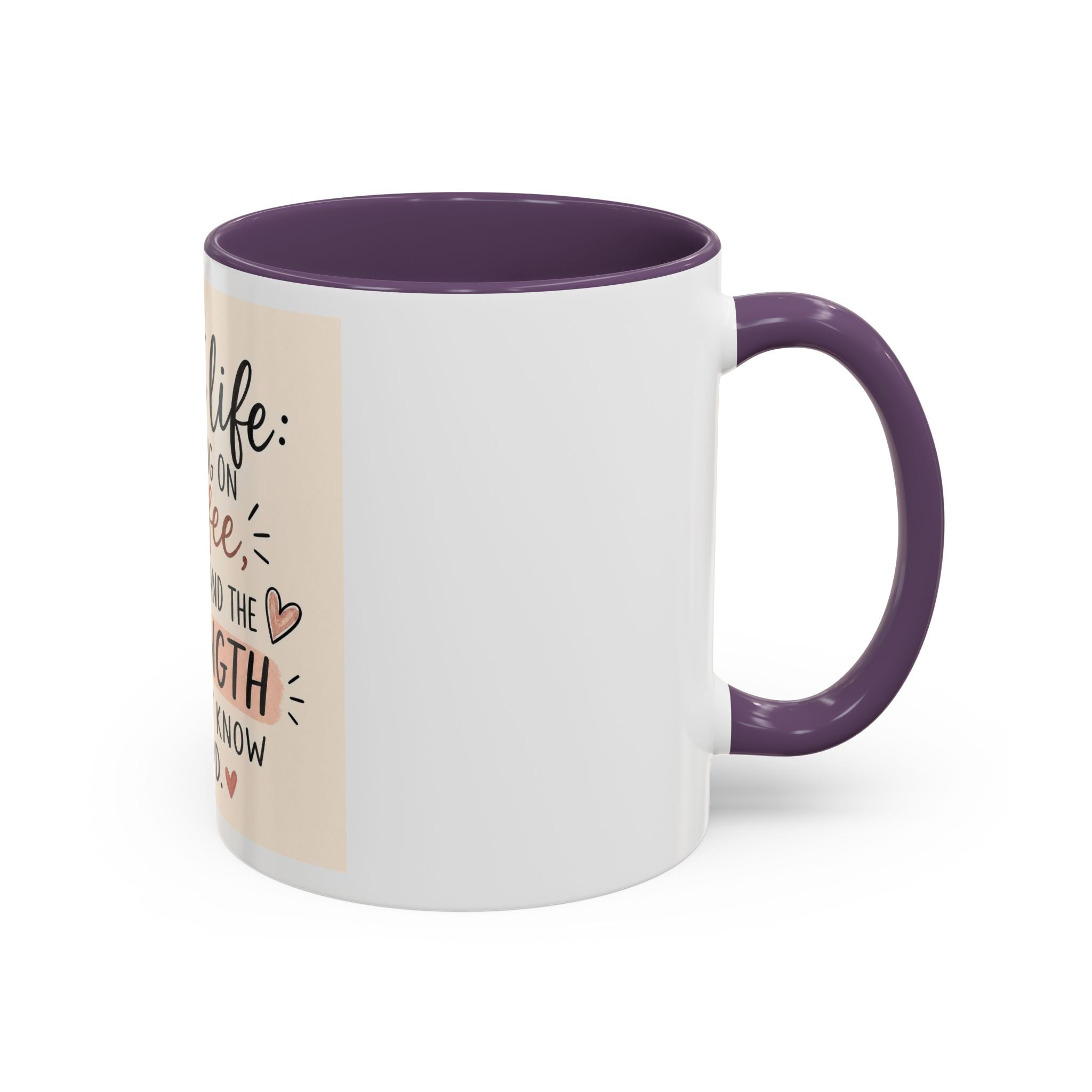 Mom Life Coffee Mug – “Running on Coffee, Love, and the Strength I Didn’t Know I Had” Accent Mug