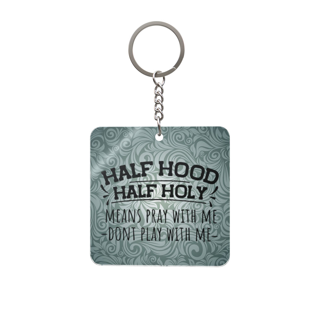 Half Hood Half Holy Keychain – Funny Faith-Based Square Keyring ("Means Pray With Me Don't Play With Me")