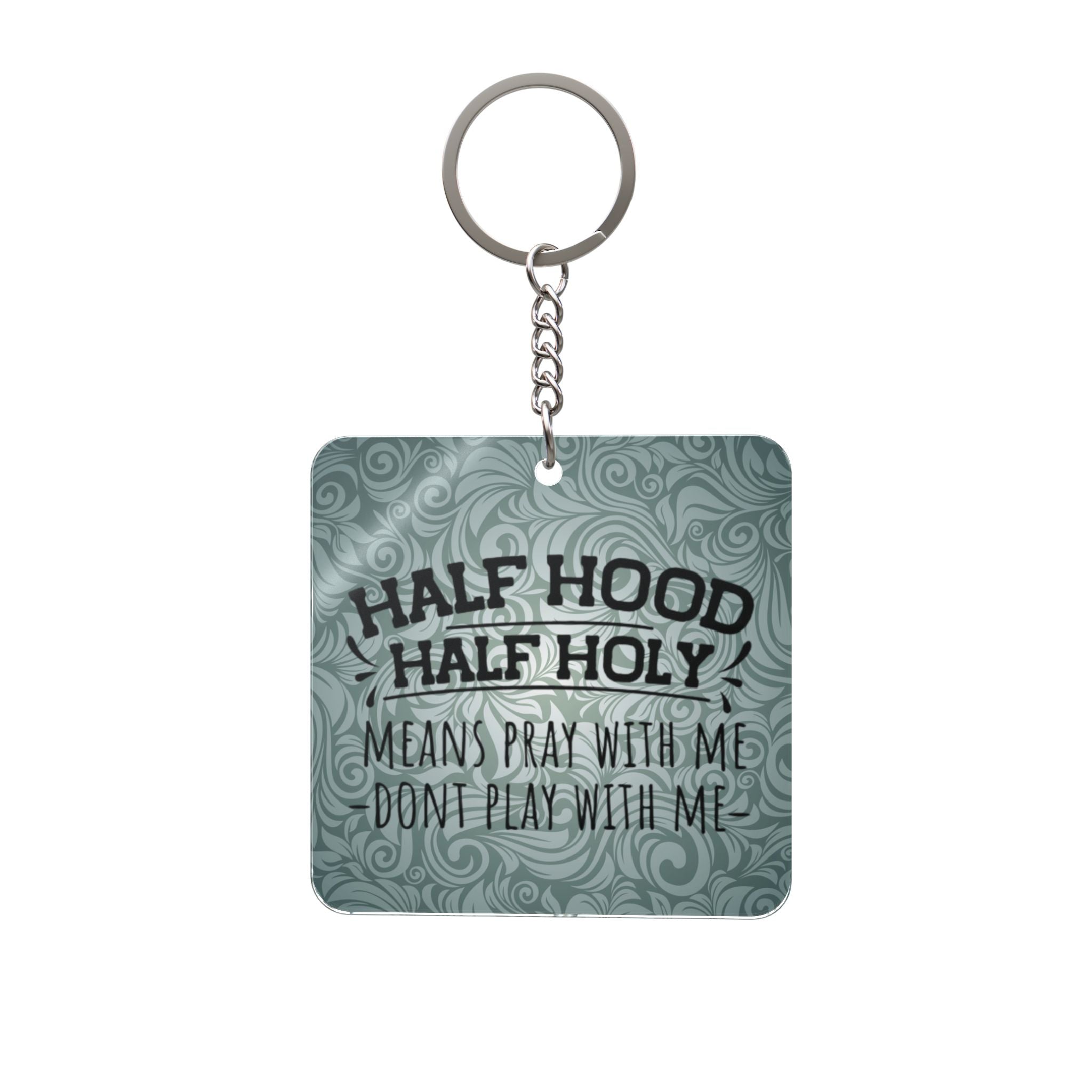 Half Hood Half Holy Keychain – Funny Faith-Based Square Keyring ("Means Pray With Me Don't Play With Me")
