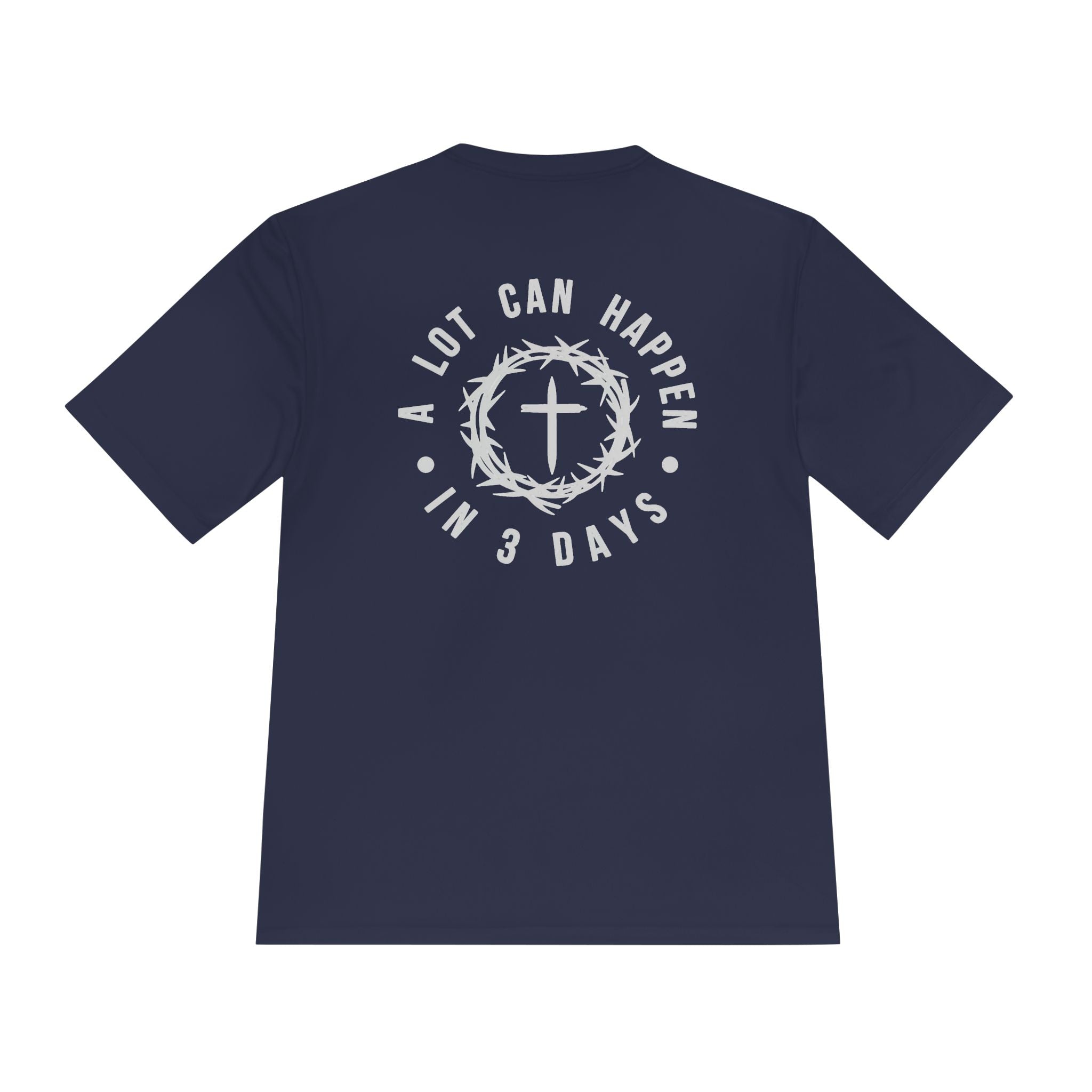 Christian Easter Tee — "A Lot Can Happen in 3 Days" Moisture-Wicking Shirt