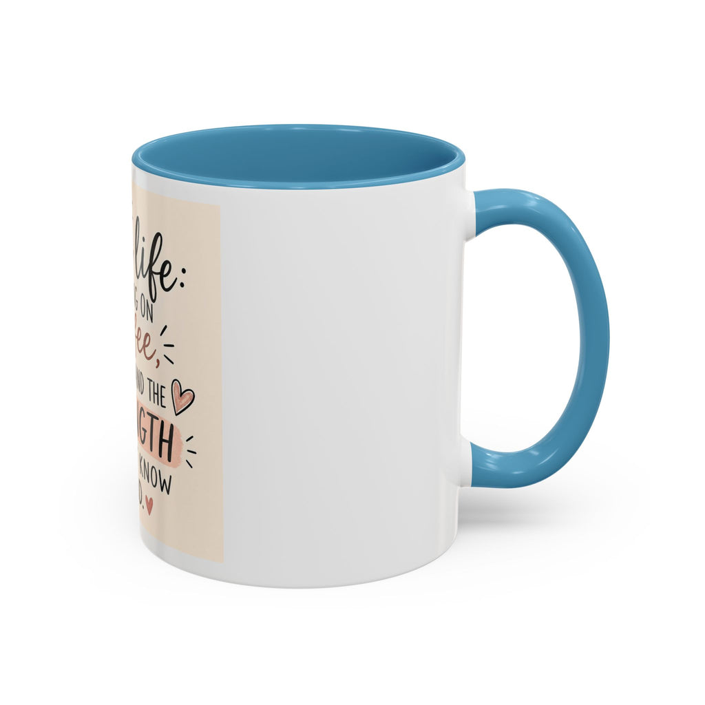 Mom Life Coffee Mug – “Running on Coffee, Love, and the Strength I Didn’t Know I Had” Accent Mug